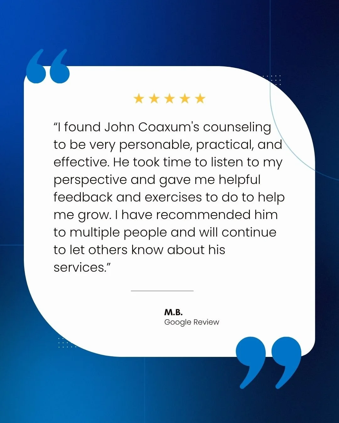 A positive Google review with a five-star rating praising John Coaxum's counseling services, highlighting his personable, practical, and effective approach, attentive listening, helpful feedback, and recommendation to others.