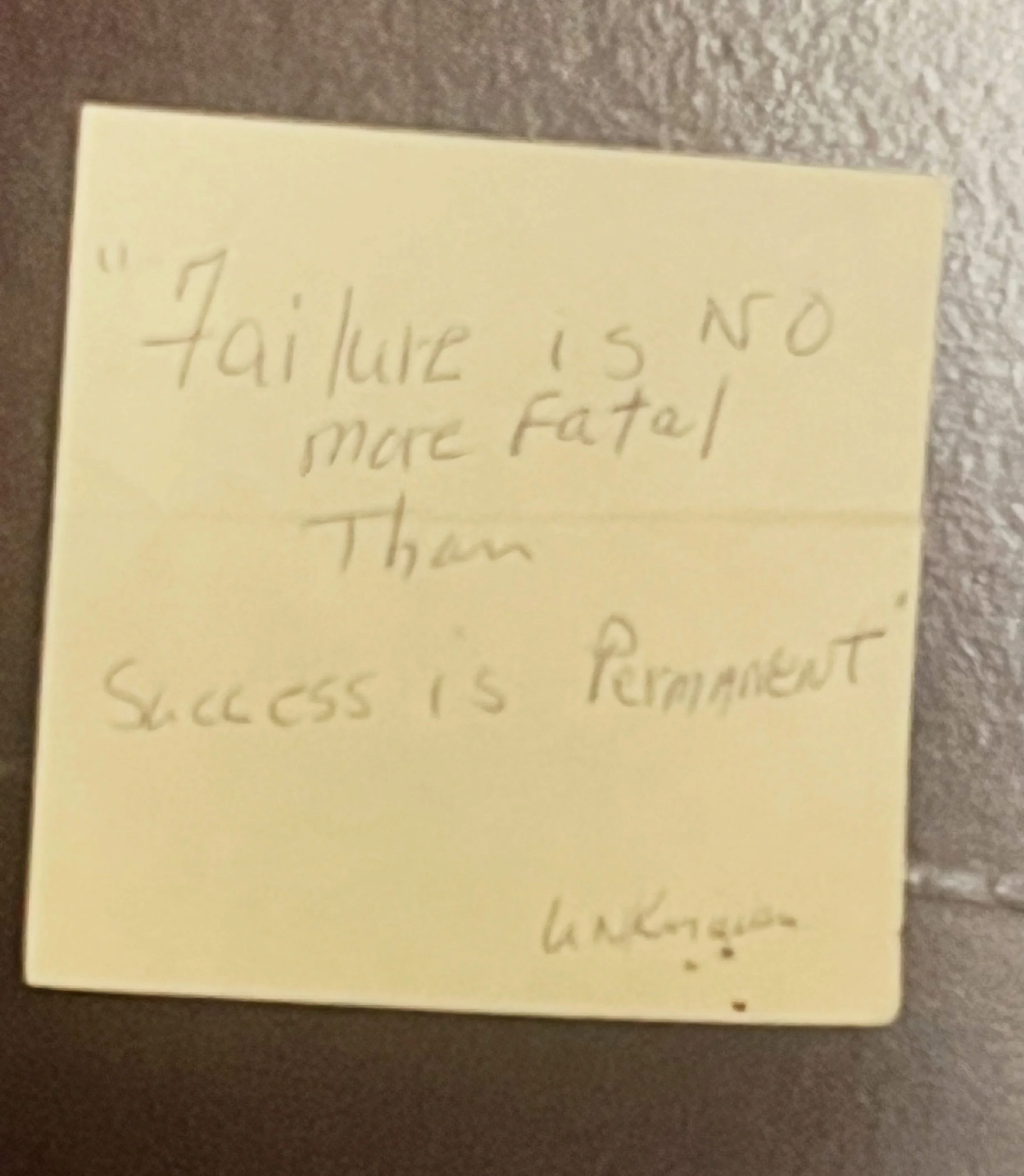 Failure is no more fatal than success is permanent. ~Unknown