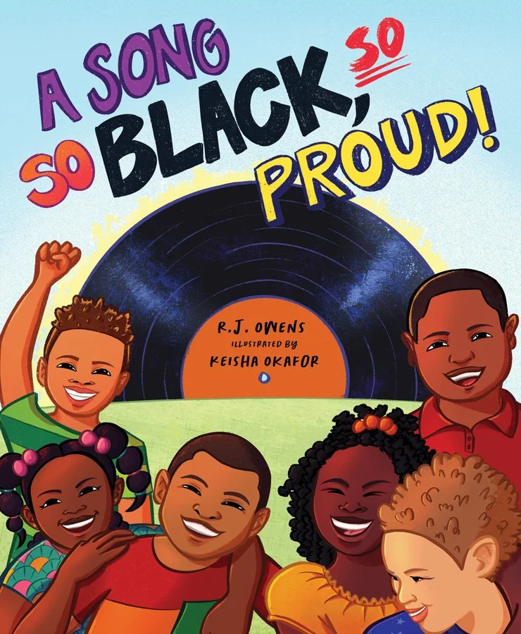 Picture Book cover titled 'A Song So Black, So Proud!' by R.J. Owens, illustrated by Keisha Okafor, the story of an anthem of the civil rights movement, "Say It Loud-I'm Black and I'm Proud."