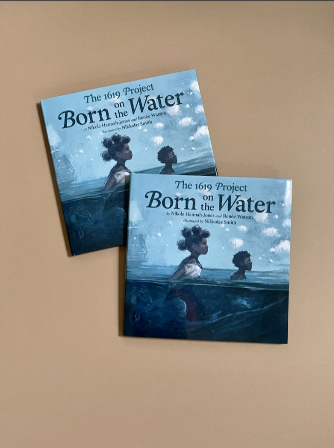 Two copies of a children's book titled 'The 1619 Project: Born on Water' by Nikole Hannah-Jones and Renée Watson, illustrated by Nikolas Smith, with a cover illustration of two children, a girl and a boy, swimming in water under a cloudy sky.