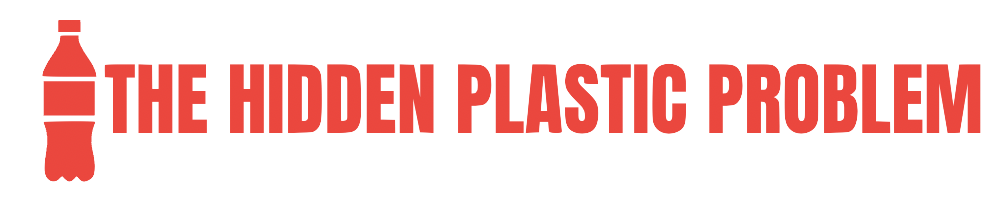 THE HIDDEN PLASTIC PROBLEM