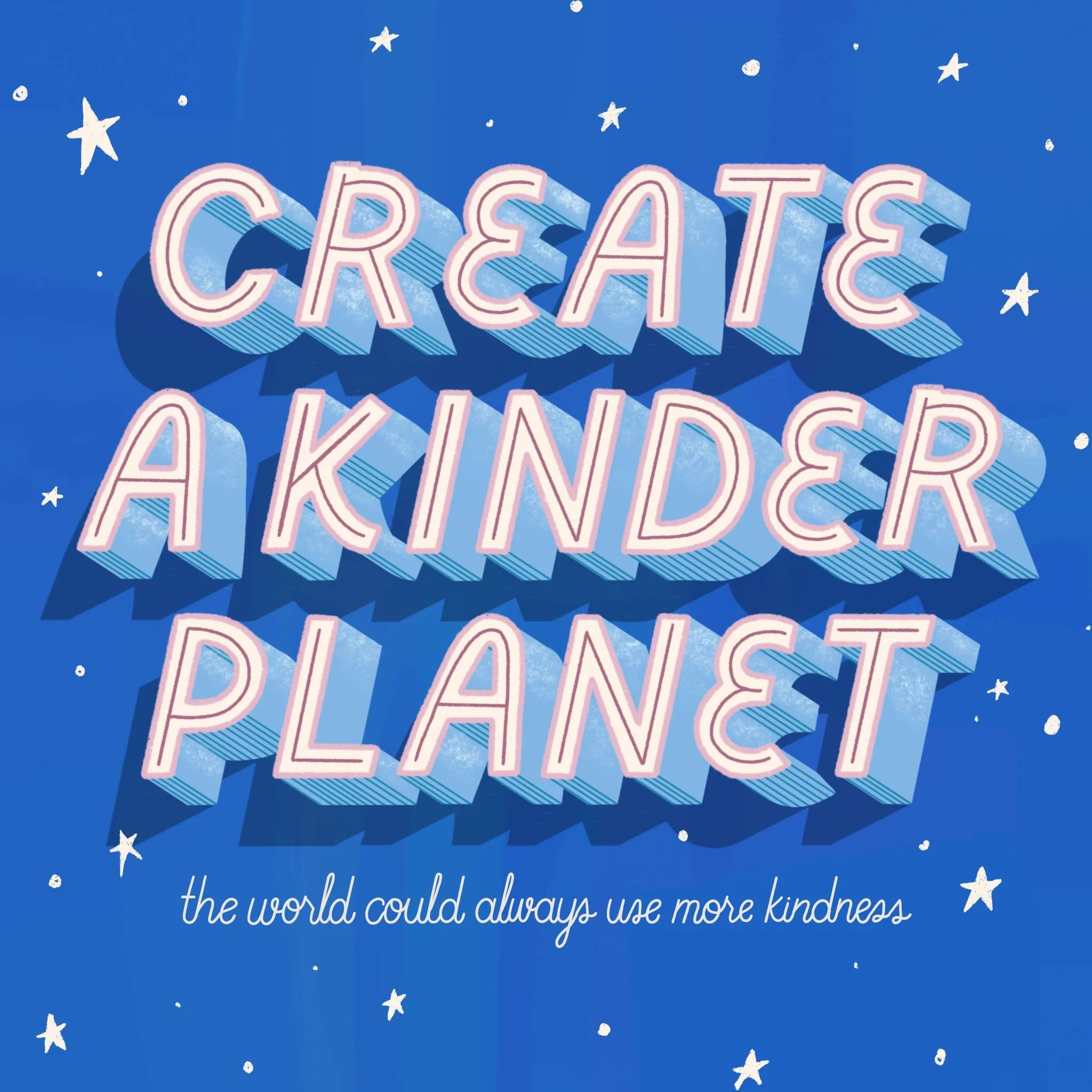 Bold dimensional lettering "Create a Kinder Planet" on cobalt blue with stars by Yours Always Anna — hand lettering art for wall decor and gift licensing, nature and planetary content