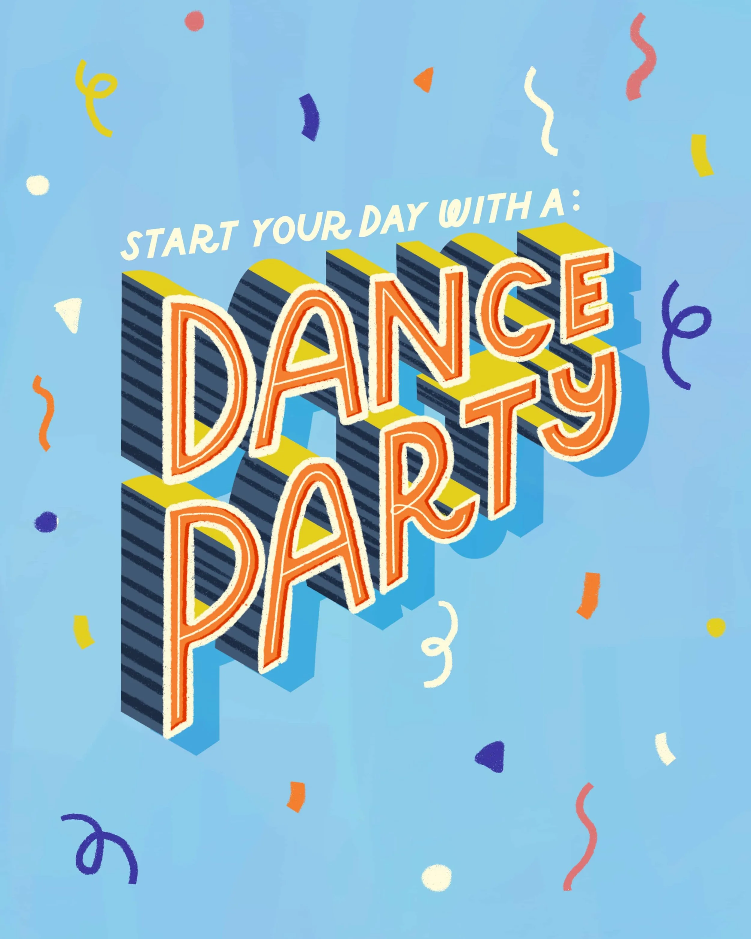 Retro 3D dimensional block lettering art "Start Your Day With a Dance Party" with confetti by Yours Always Anna — typographic illustration for greeting card and apparel licensing