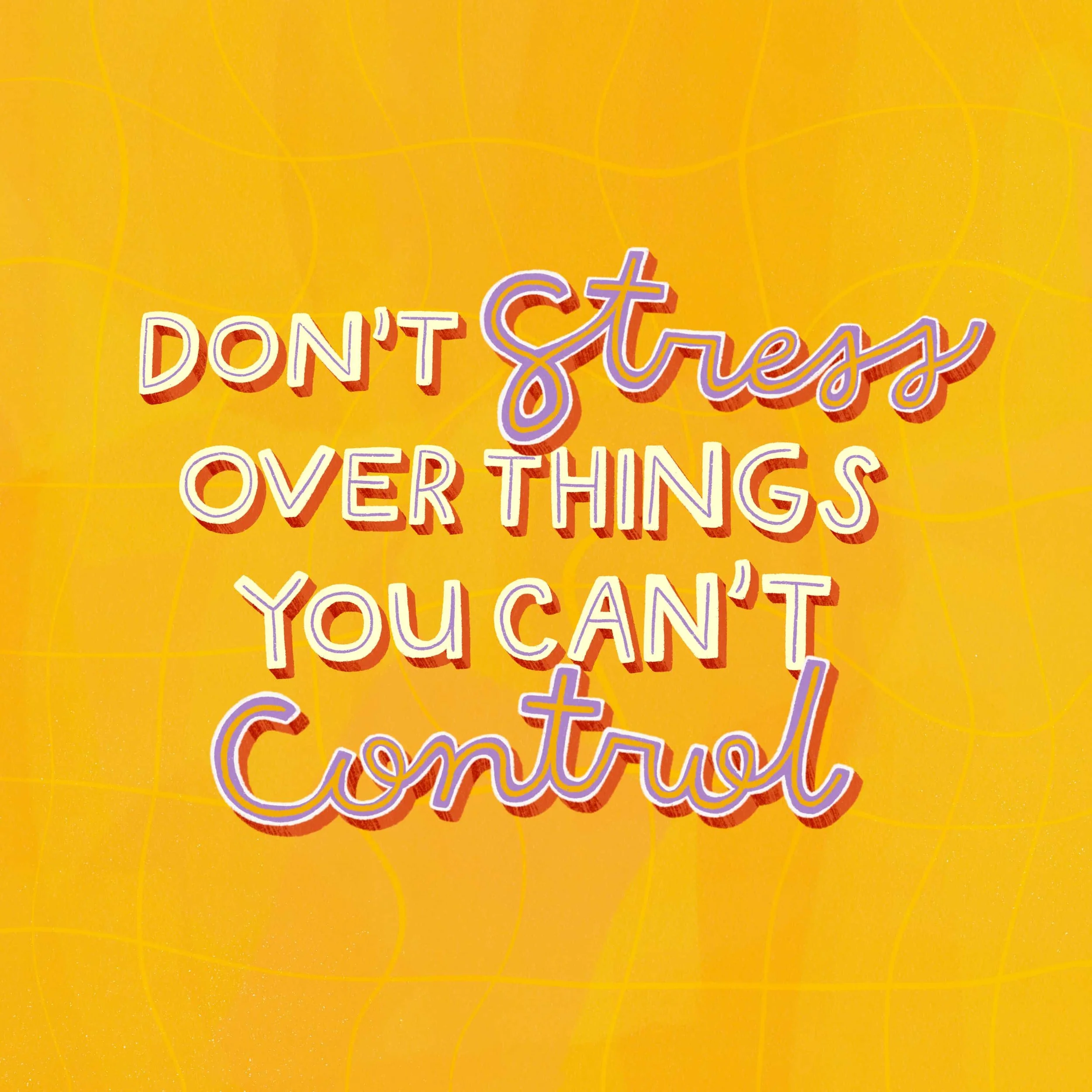 Retro mixed-style hand lettering "Don't Stress Over Things You Can't Control" in white and lavender on a warm yellow textured background by Yours Always Anna — typographic illustration available for greeting card and gift licensing