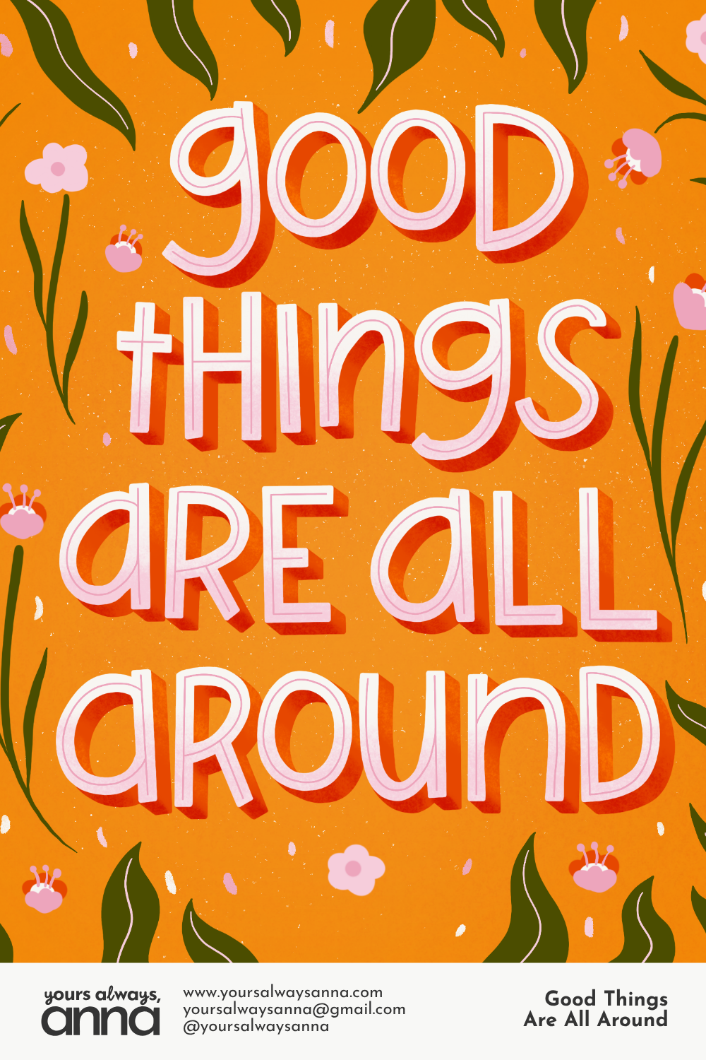Bold hand lettering "Good Things Are All Around" in white and green on a warm orange background with botanical leaf border details by Yours Always Anna — motivational lettering art available for greeting card, wall decor, and gift licensing