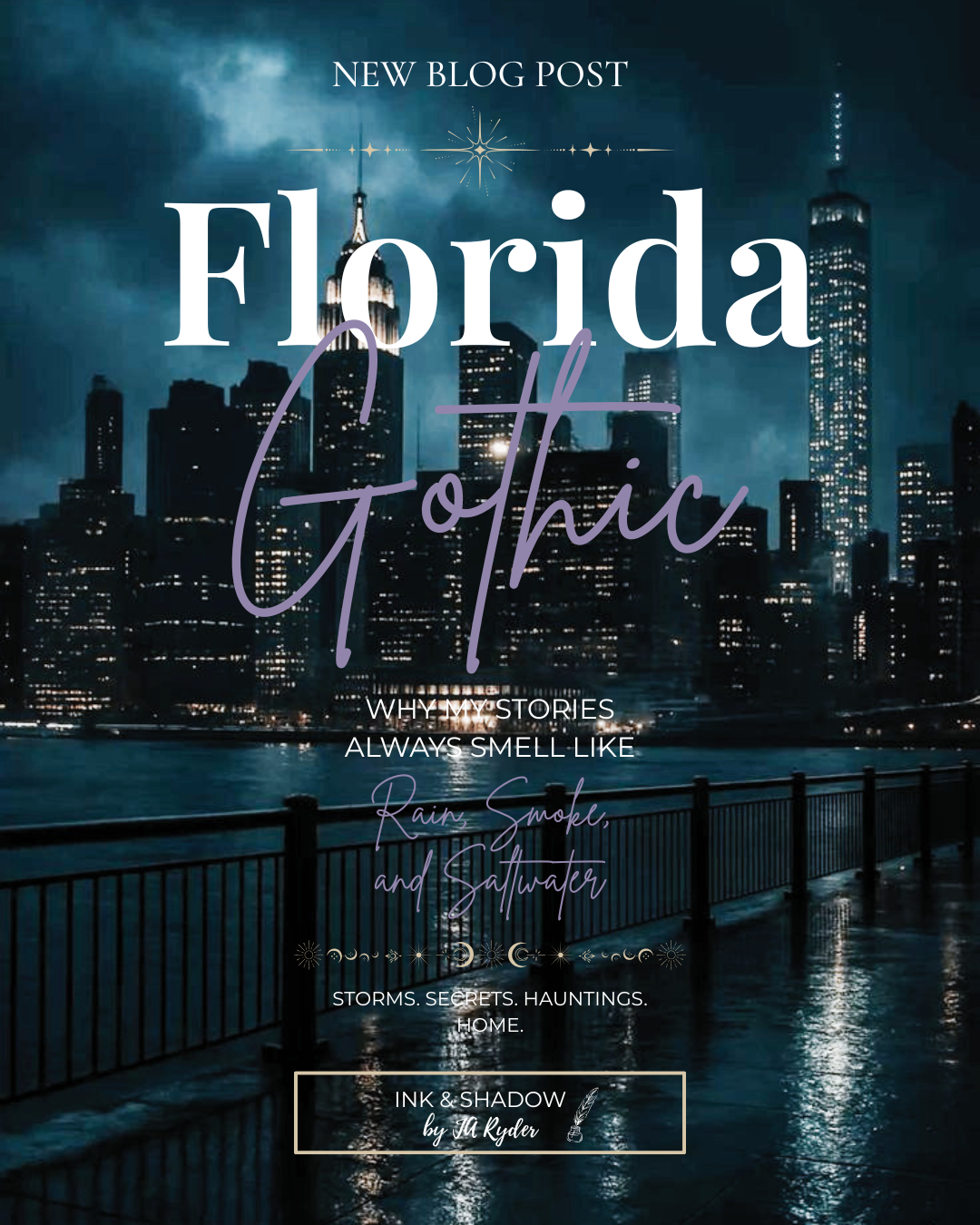 Florida Gothic: Why My stories always smell like rain, smoke, and saltwater