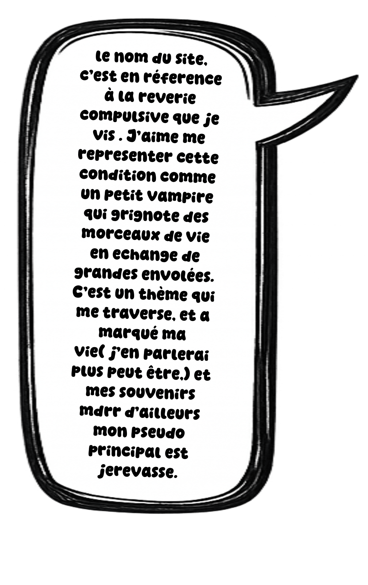 A speech bubble with French handwritten text explaining that the site name references obsessive reverie, comparing it to a small vampire humming life fragments in exchange for large envelopes and describing it as a personal theme and pseudo main character that is jerevasse.