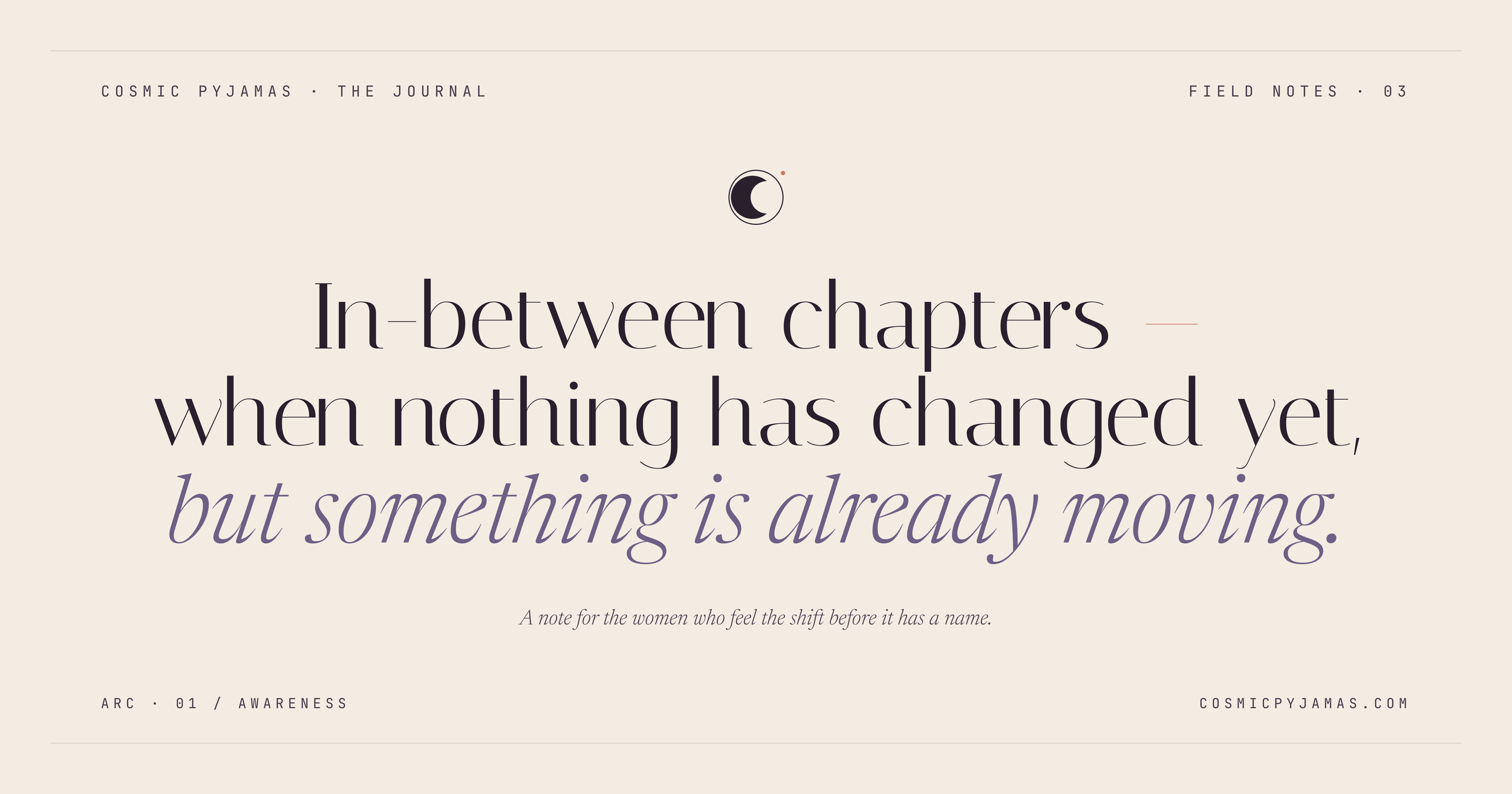 In-between chapters — when nothing has changed yet, but something is already moving