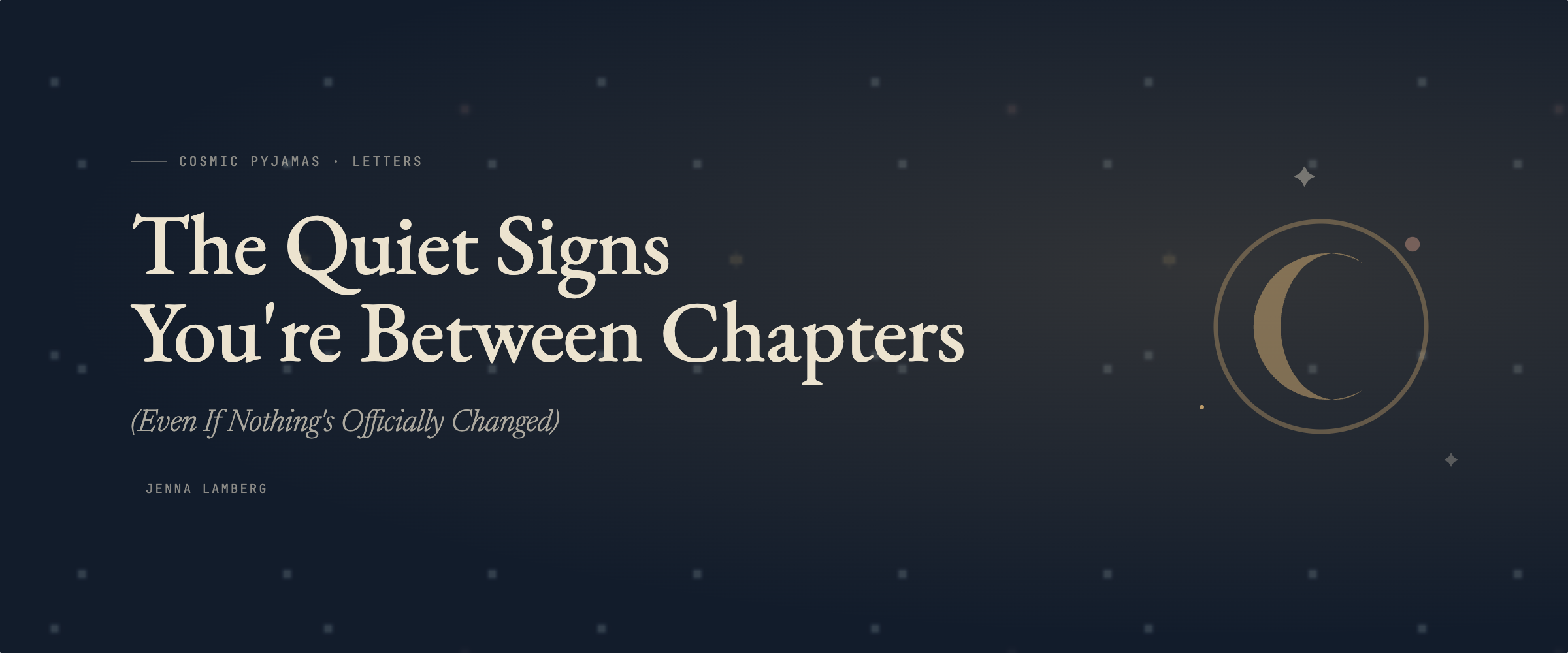 The Quiet Signs You're Between Chapters (Even If Nothing's Officially Changed)