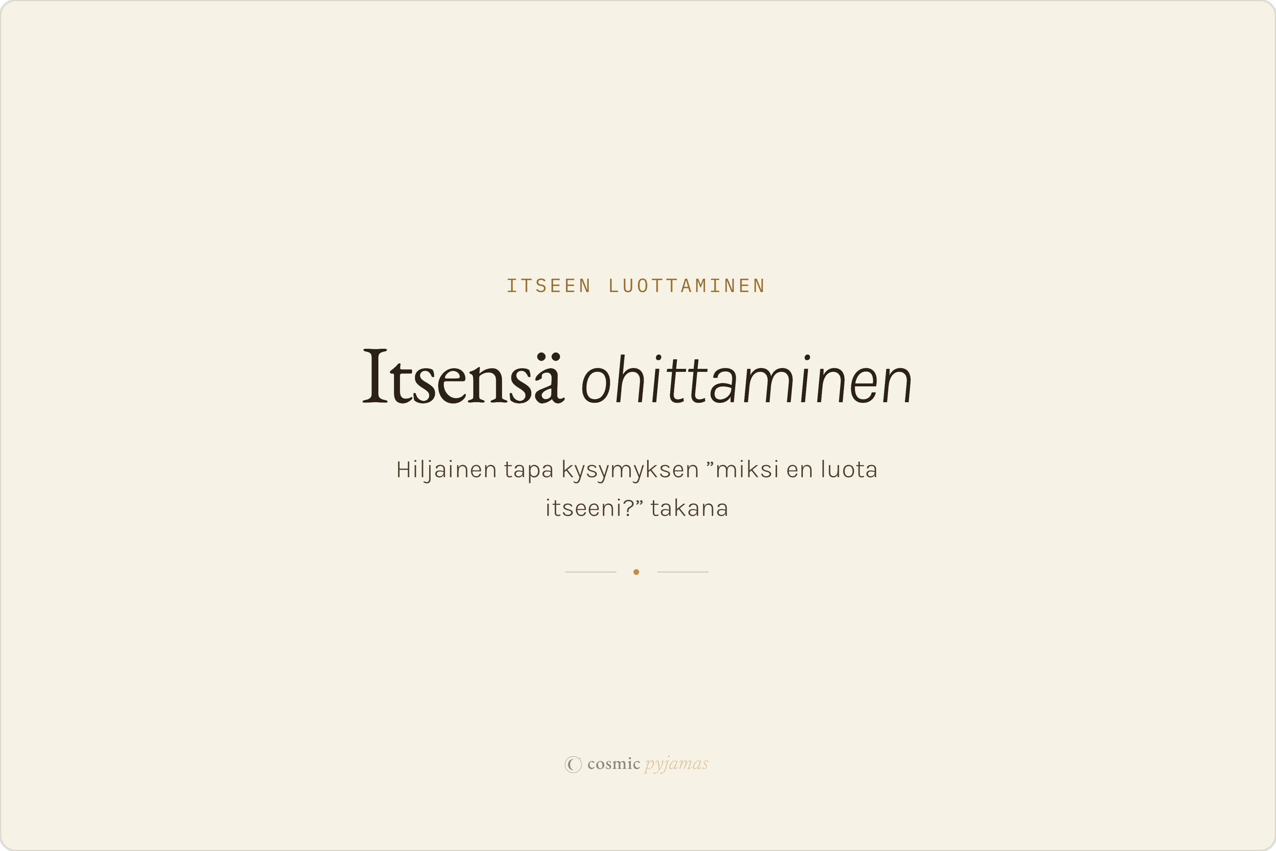 Itsensä ohittaminen: hiljainen tapa kysymyksen "miksi en luota itseeni?" takana