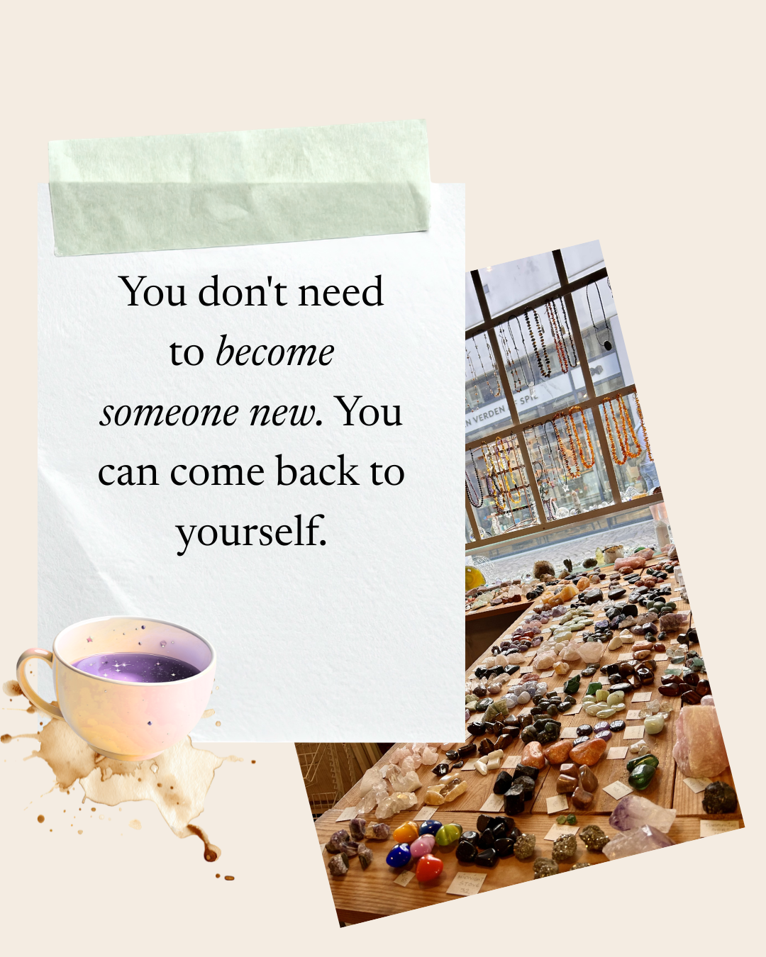 A collage featuring a note with an inspirational quote, a cup of purple tea, and a display of various gemstones, crystals, and beads at a crystal store.