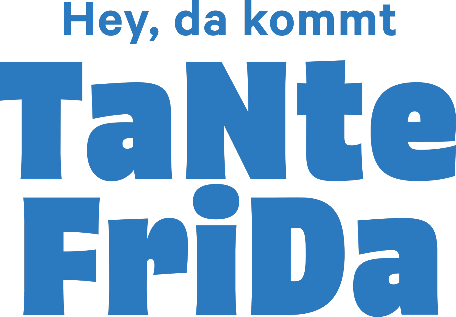 Hey, da kommt TaNte FriDa