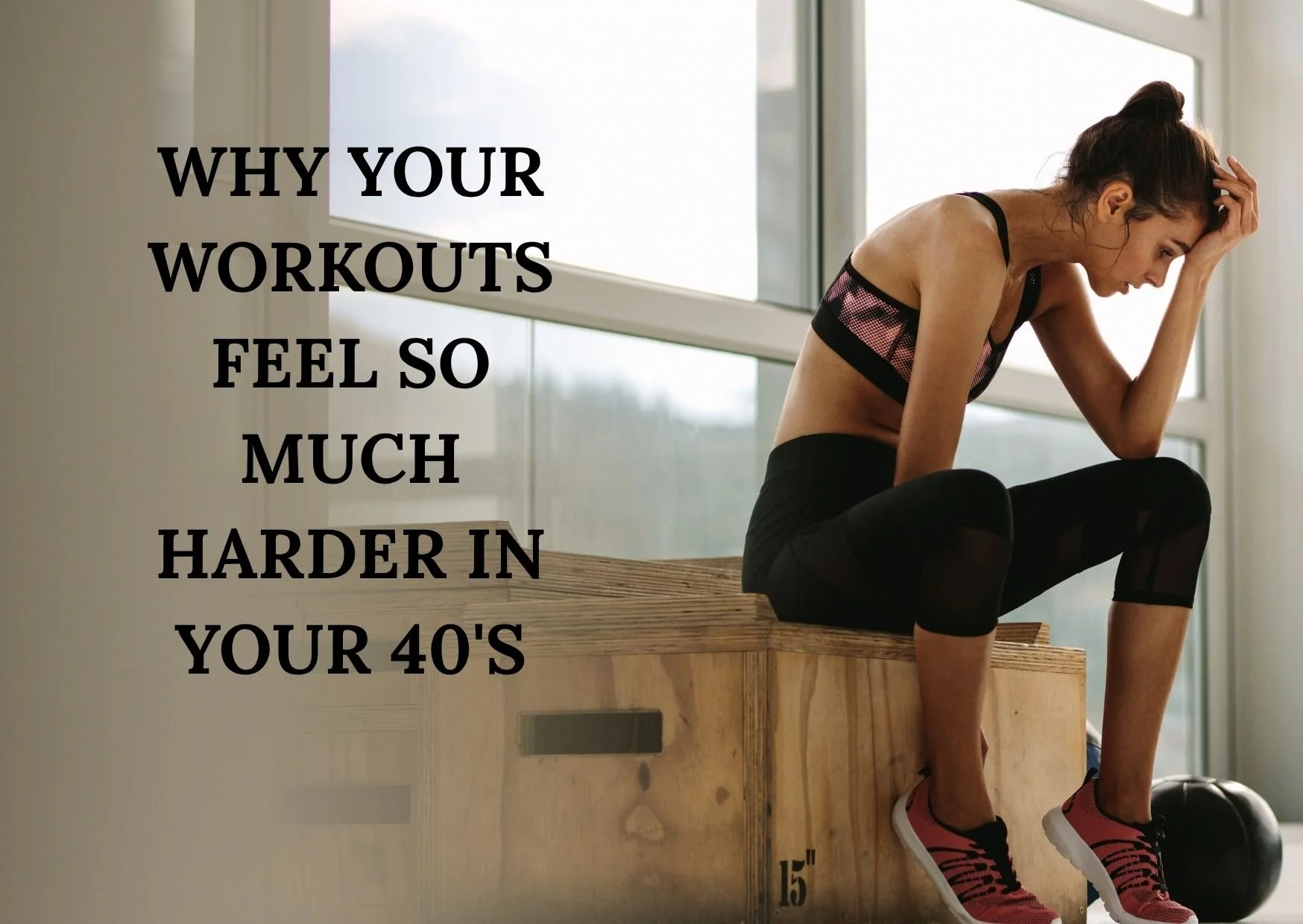 Why Your Workouts Feel So Much Harder in Your 40’s