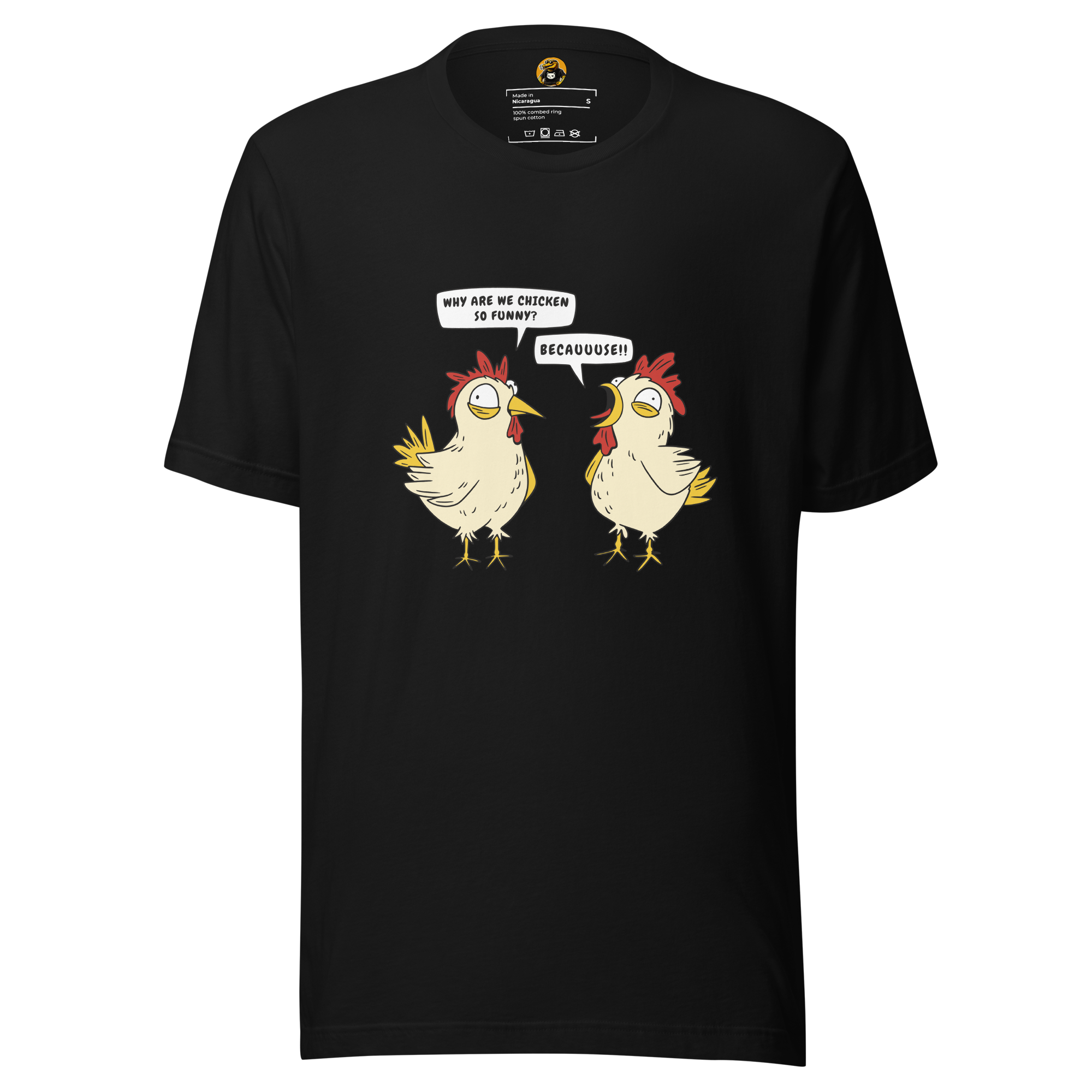BECAUUUSE!! - Crazy Chicken Dialogue Graphic Tee