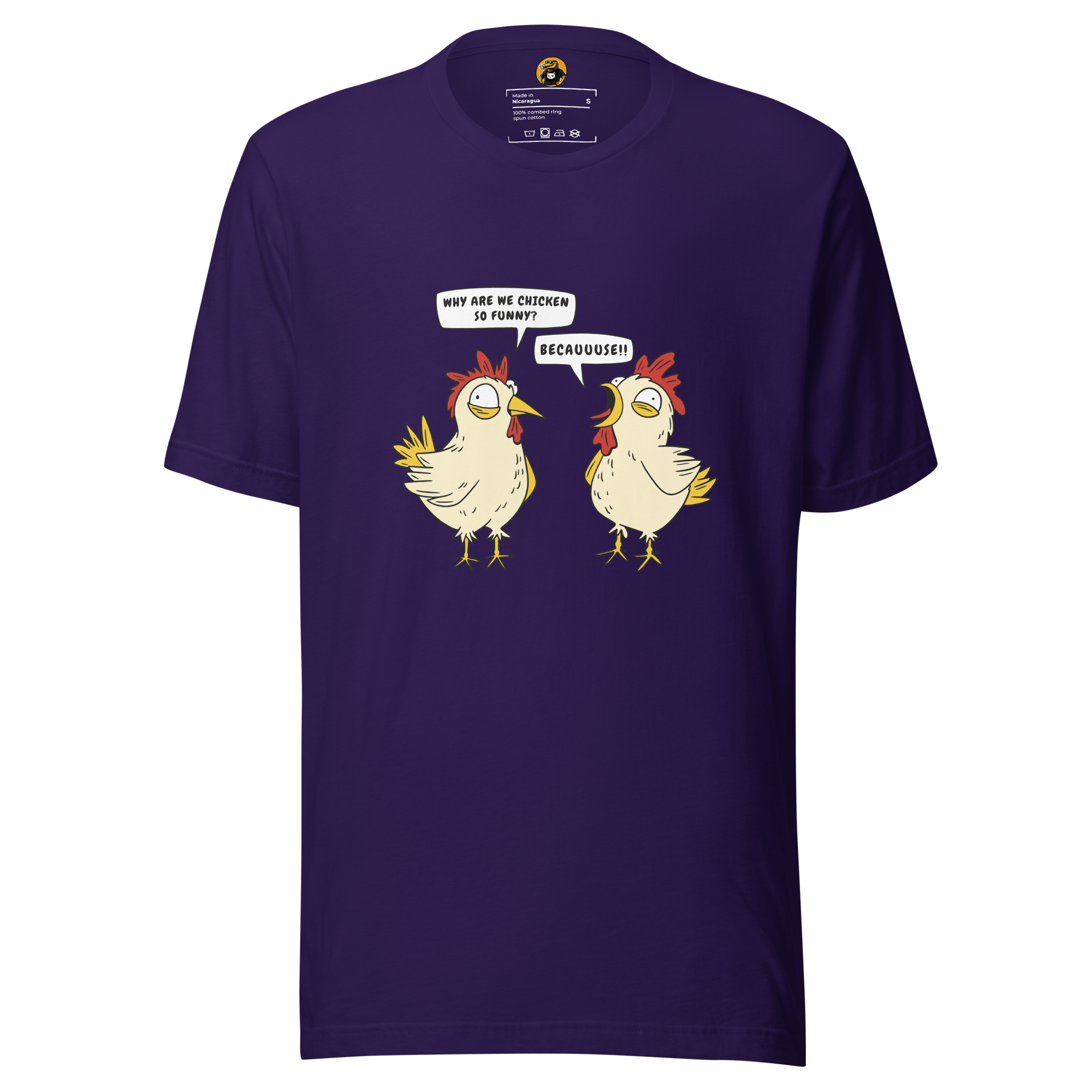 BECAUUUSE!! - Crazy Chicken Dialogue Graphic Tee