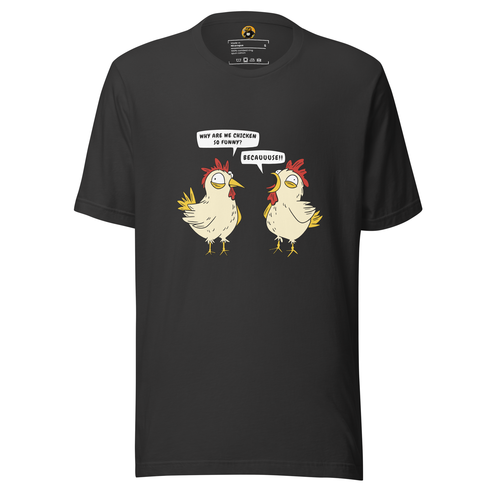 BECAUUUSE!! - Crazy Chicken Dialogue Graphic Tee