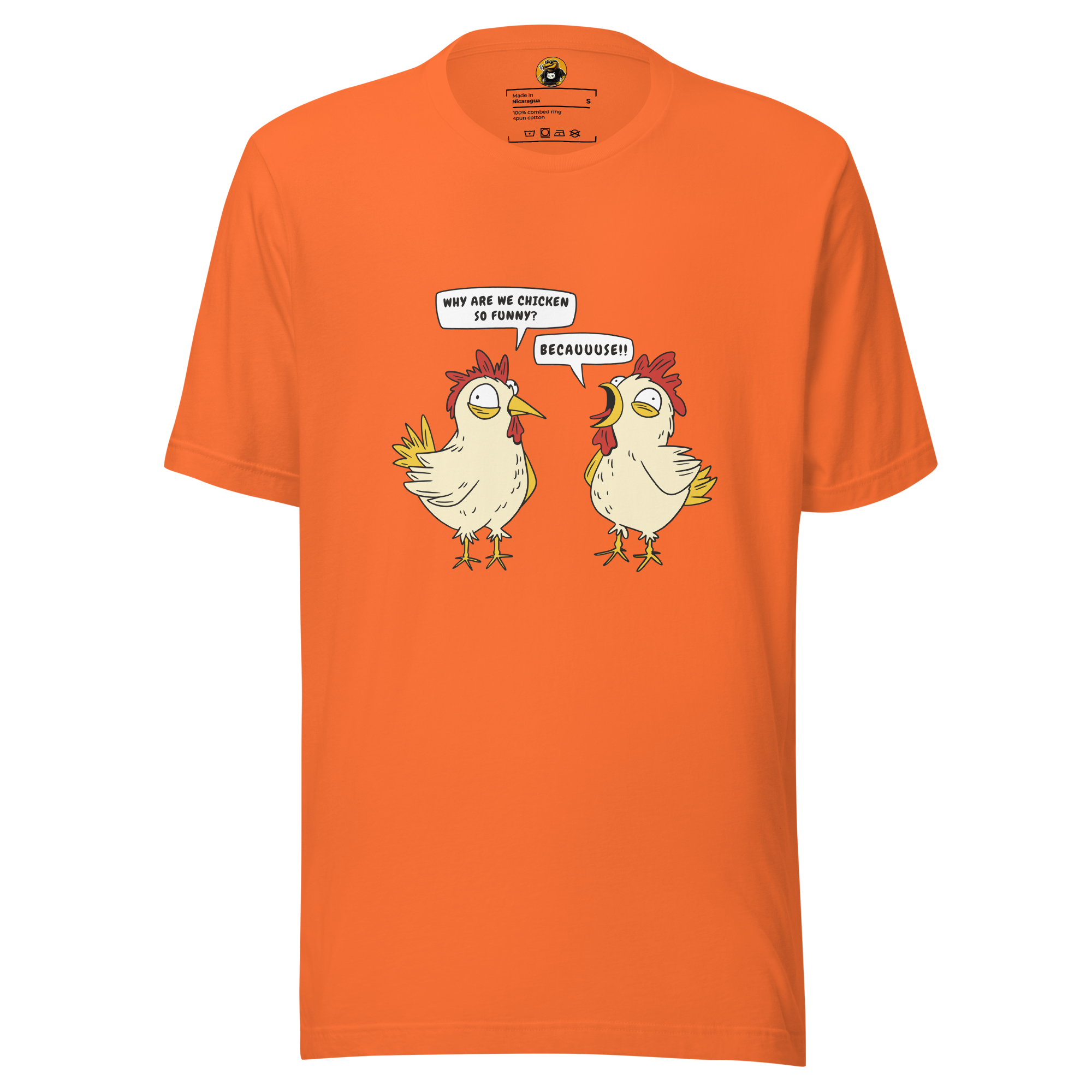 BECAUUUSE!! - Crazy Chicken Dialogue Graphic Tee