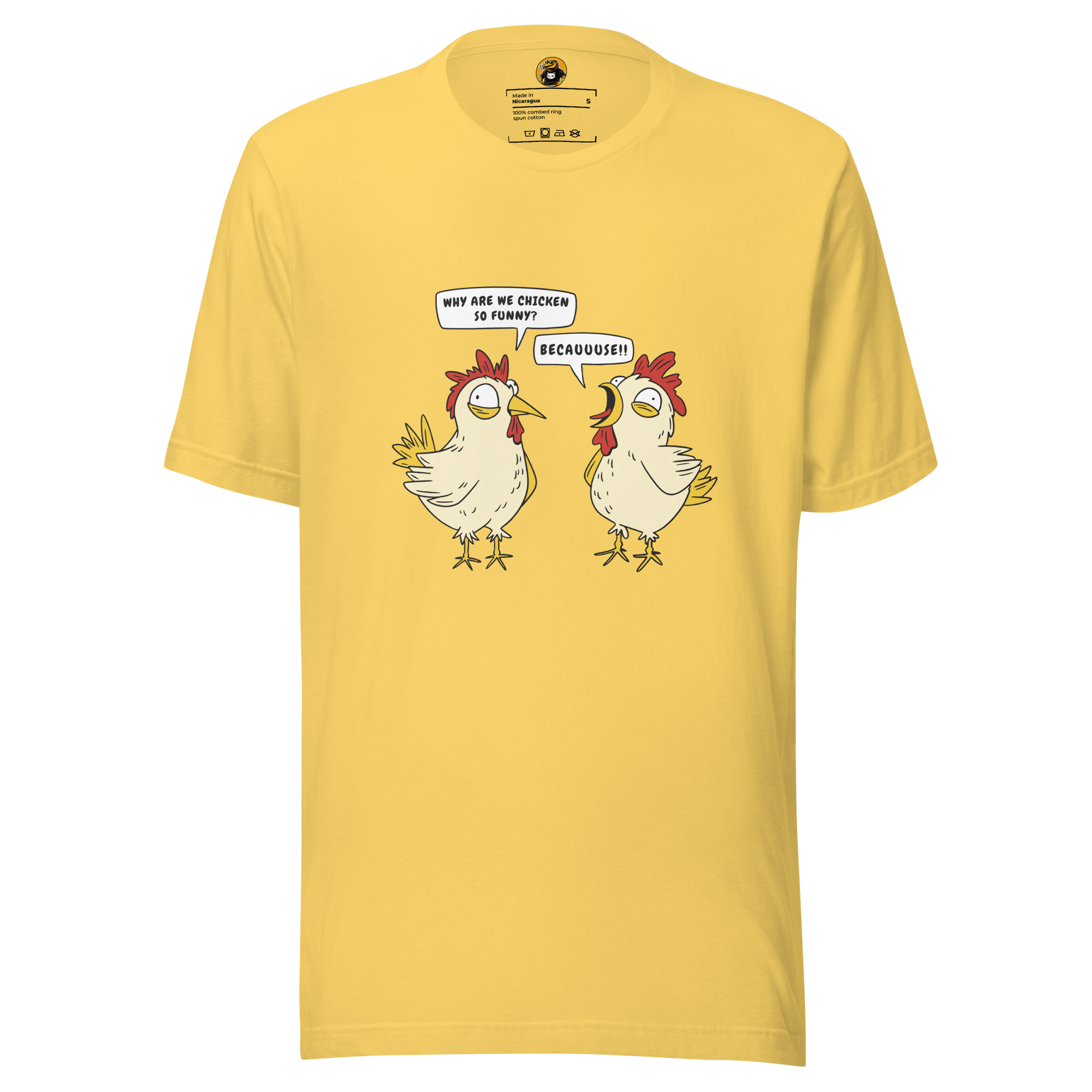BECAUUUSE!! - Crazy Chicken Dialogue Graphic Tee