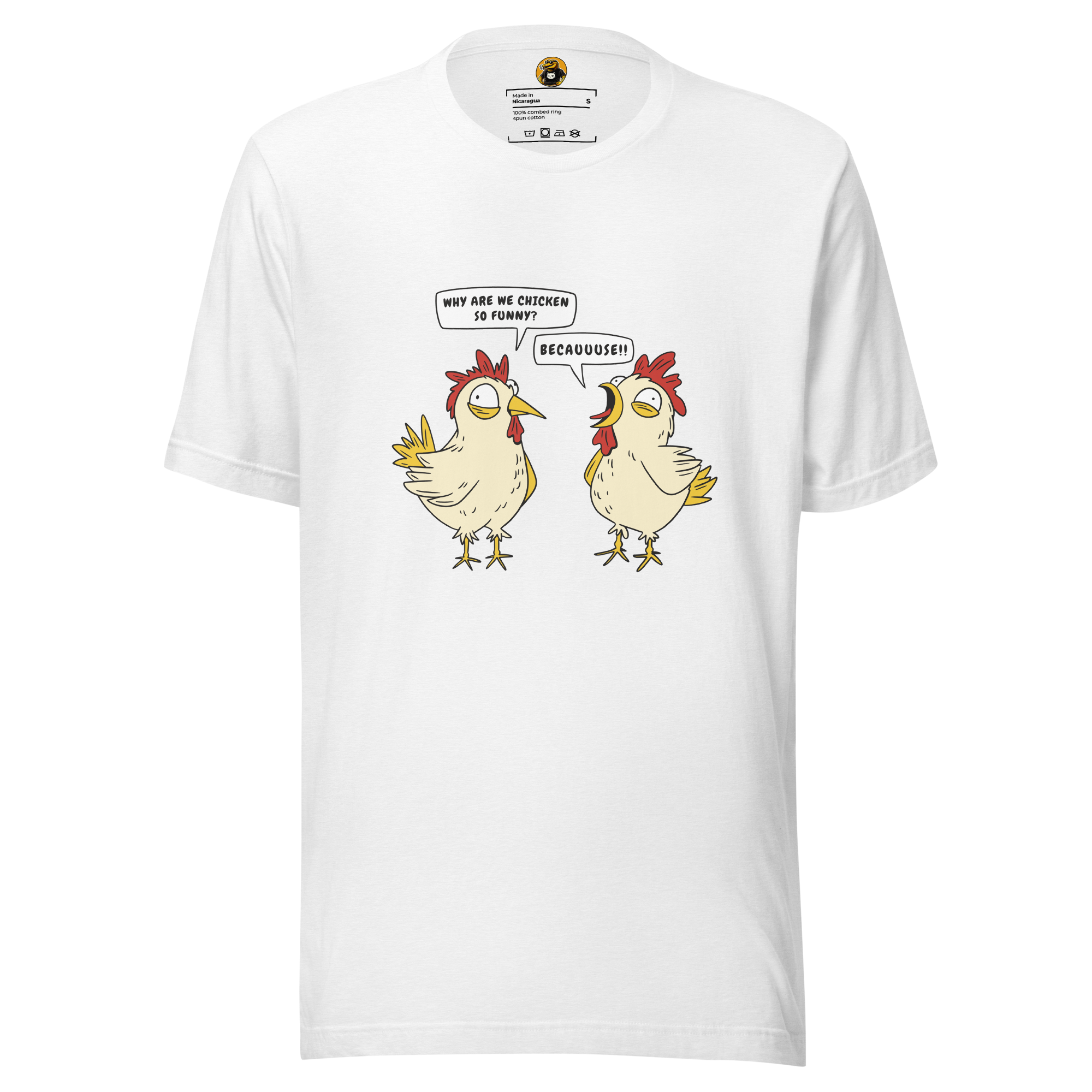 BECAUUUSE!! - Crazy Chicken Dialogue Graphic Tee