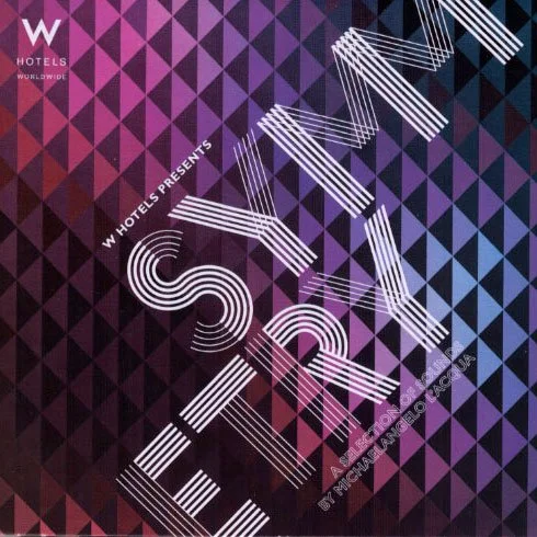 W Hotels Presents: Symmetry 
Sony Records 2010
Curated by Michaelangelo L’Acqua

Gossip- Four Letter Word
Daniel Merriweather- Impossible (L’Acqua-Venice Sunset Remix) The XX- Crystalized
Sebastien Tellier- Roche
Bebel Gilberto- Sun Is Shining
Miike 