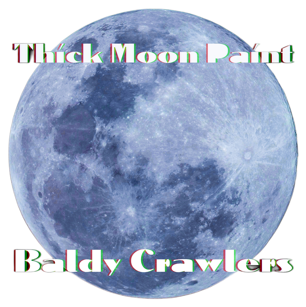 Thick Moon Paint (extended) &mdash; Baldy Crawlers