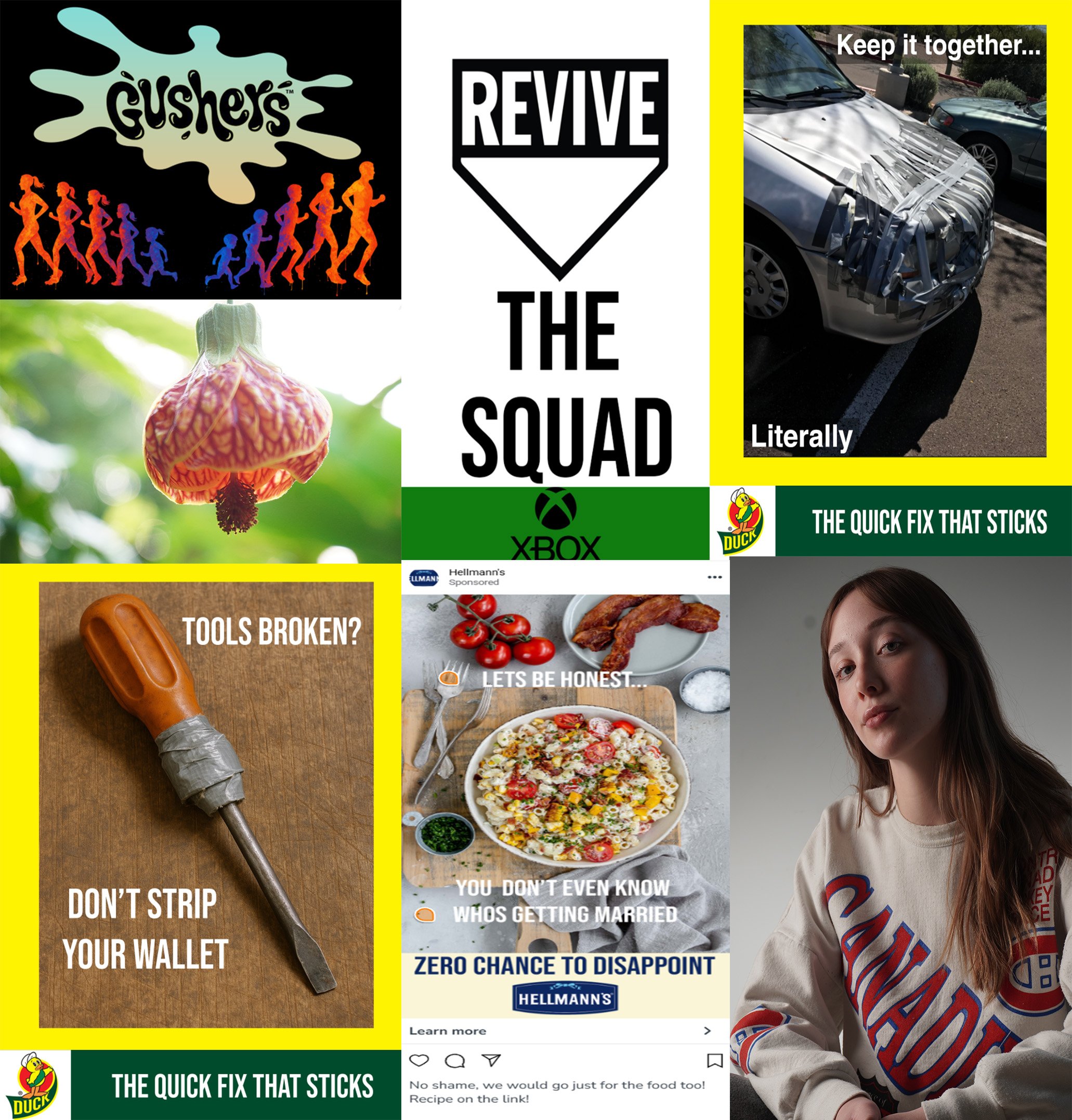A collage of various images: a running figures graphic for Gushers candy, a revamp sign for the squad, a damaged car with the caption 'Keep it together... Literally,' a mushroom plant, a helmet screwdriver with the caption 'Tools broken? Don't strip your wallet,' a plate of food with tomatoes, bacon, and salad with the caption 'Let's be honest... you don't even know who's getting married,' a young woman in a sweat shirt with the word 'Cincinnati,' and a Duck brand duct tape box with the slogan 'The quick fix that sticks'.