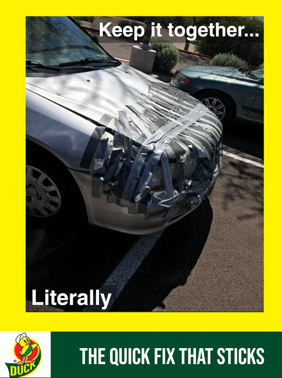 Car with taped-up front end and the text "Keep it together... Literally" overlaid, parked in a lot with other vehicles.