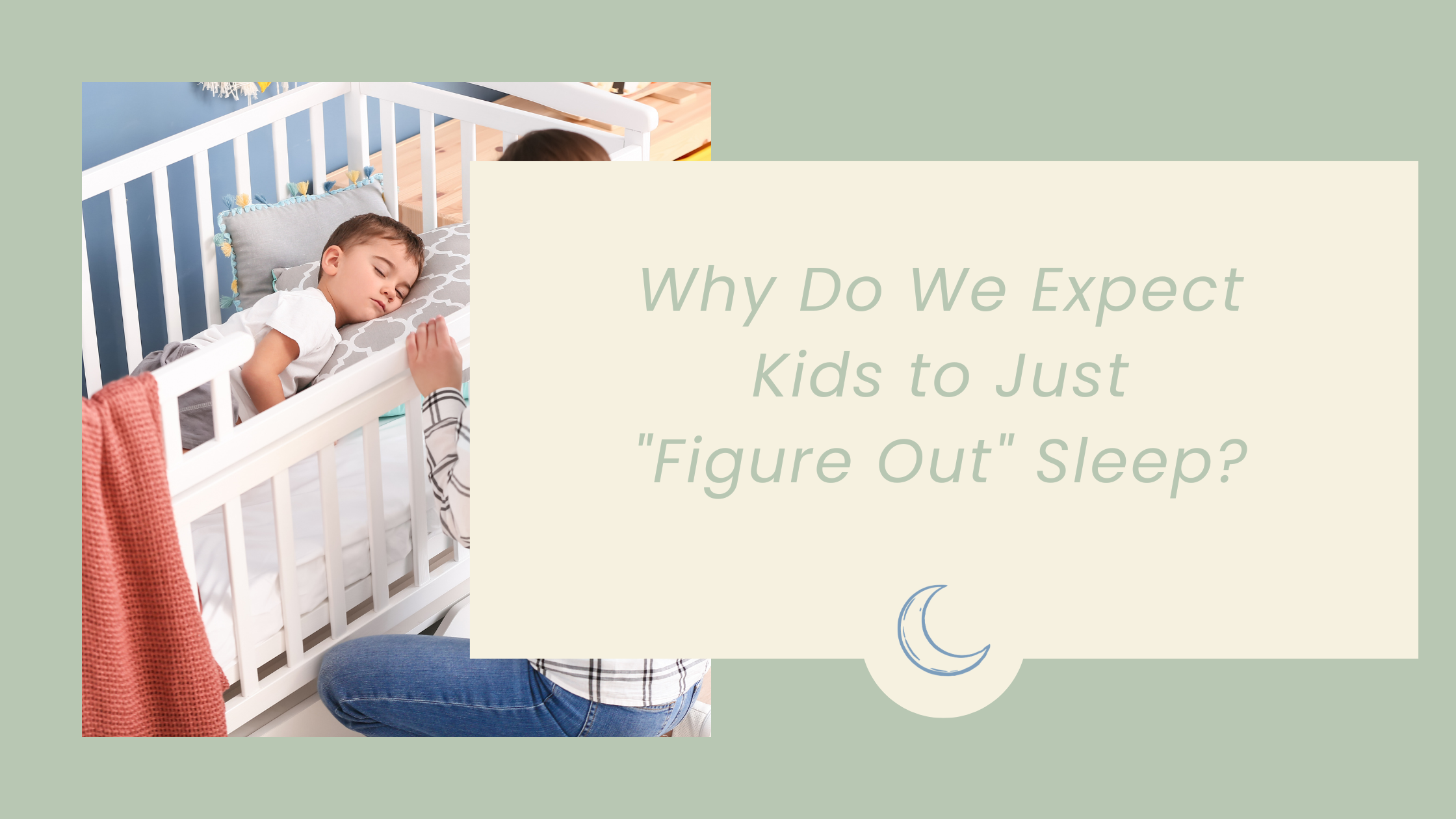 Why Do We Expect Kids to Just "Figure Out" Sleep?