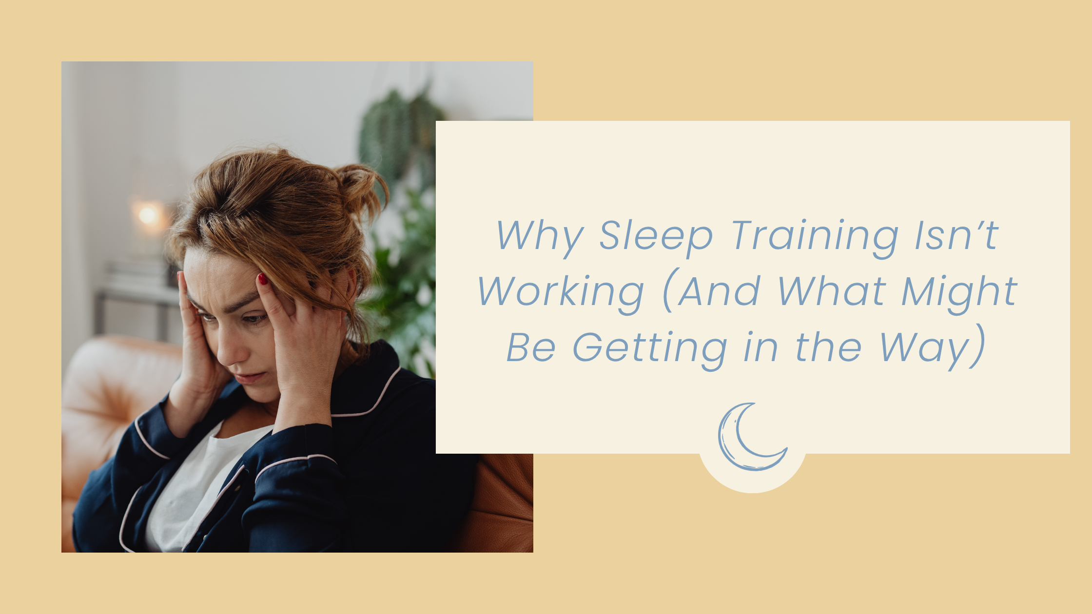 Why Sleep Training Isn’t Working (And What Might Be Getting in the Way)
