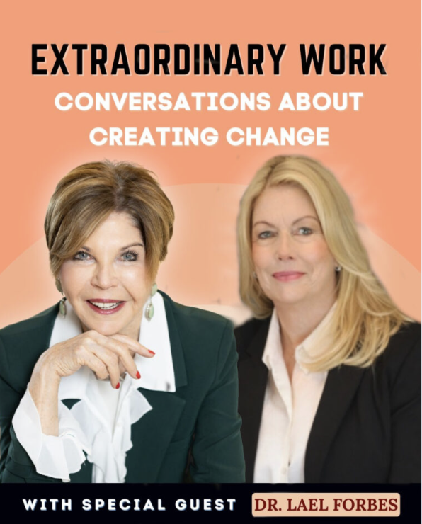 A promotional image for a discussion about creating change, featuring two women in professional attire with a peach background and text that reads 'Extraordinary Work: Conversations About Creating Change' with Dr. Lael Forbes as a special guest.
