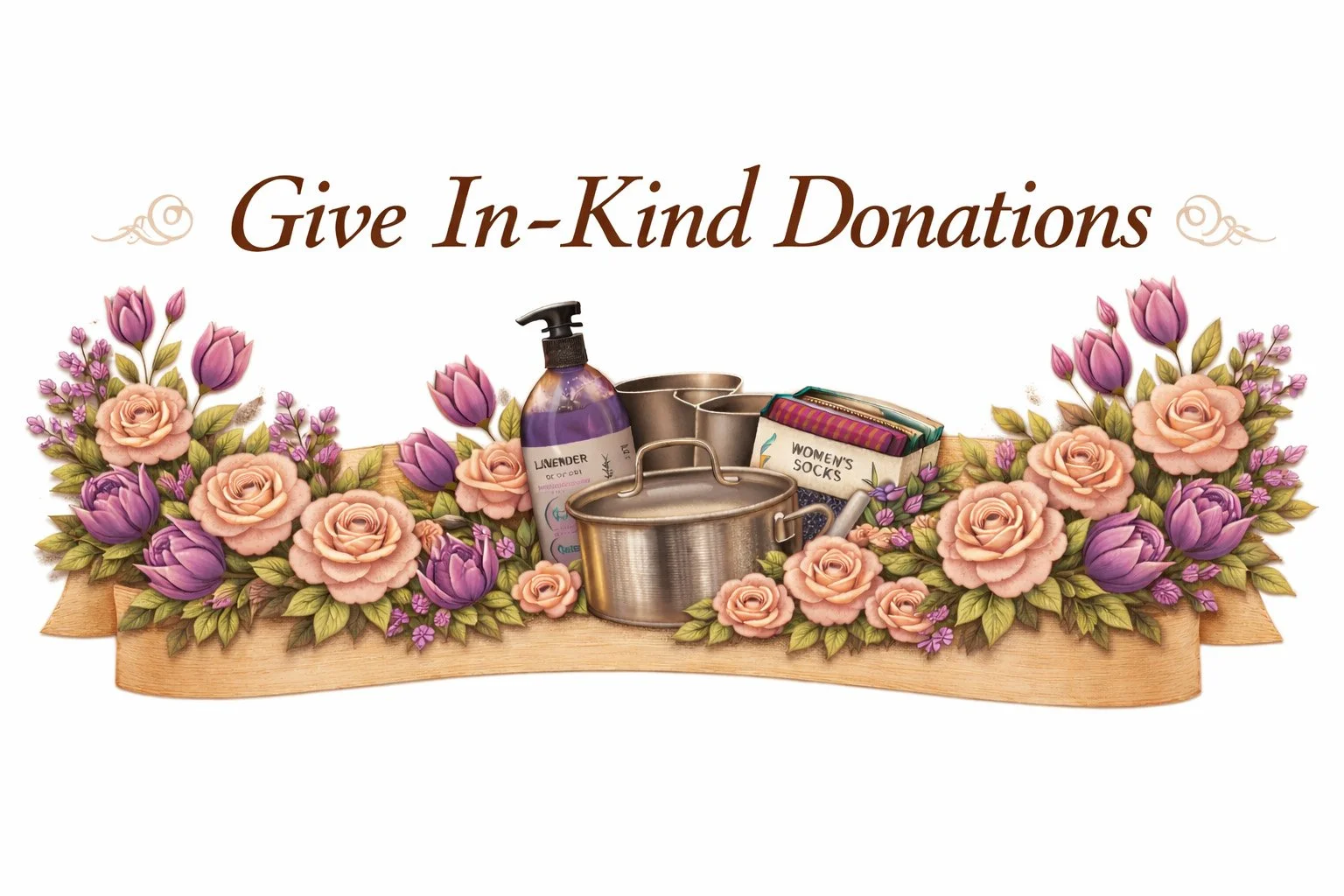 Decorative sign with the text 'Give In-Kind Donations' surrounded by pink roses, purple tulips, and donation items including soap, cups, socks, and a pot on a light wooden surface.