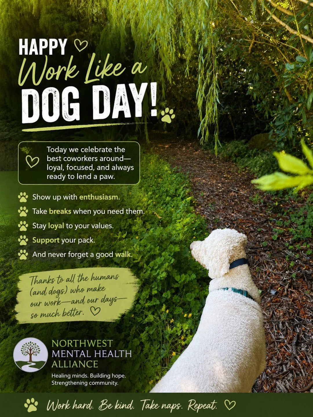 🐾 Happy Work Like a Dog Day!

If only we all approached work like a happy dog&hellip;

🐶 Show up excited.
🌿 Take plenty of walks.
💧 Stay hydrated.
💛 Find joy in the little things.
😴 Never feel guilty about a good nap.
❤️ Be loyal to your people