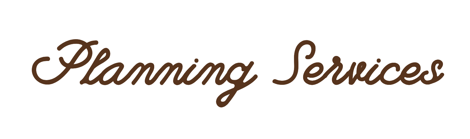 Brown cursive text that reads "Planning Services".
