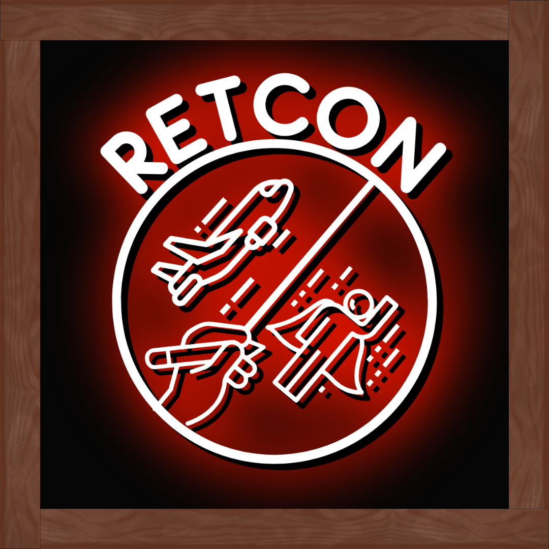  
 
Retcon
 
 9/25 
 
 

 Can we retcon that? 
 Right after House Team,  Death of a Lumberjack , we hit rewind on improv scenes, and YOU tell us how to change it!
 