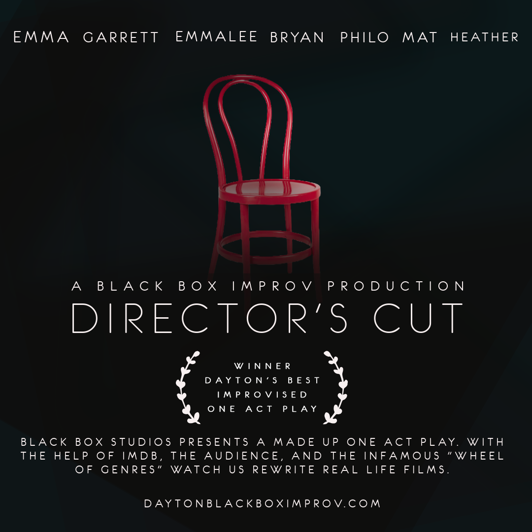  
 
Director's Cut 
 9/17 
   
With the help of IMDB, a wheel of genres, and the audience, improvisers flip an existing film on its head.  