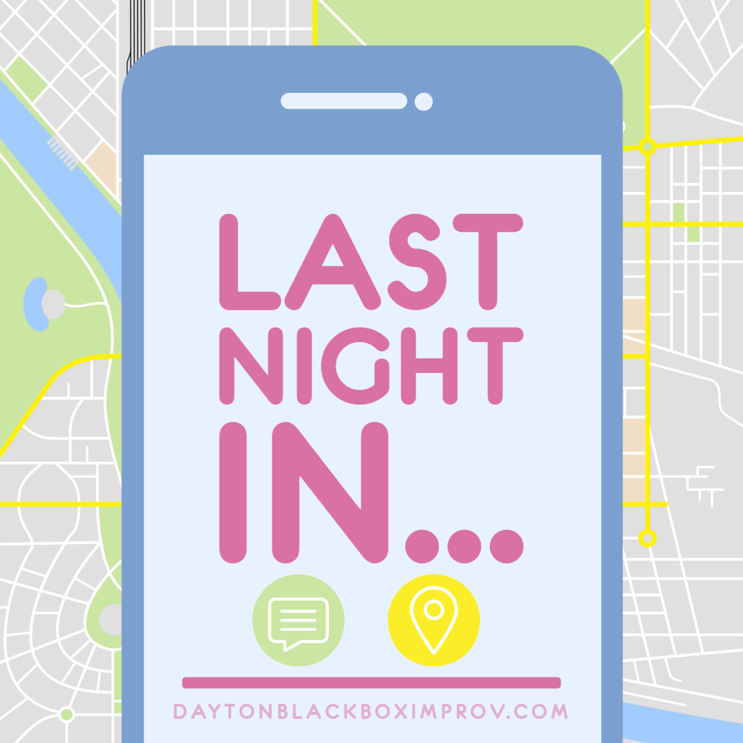  
 
Last Night In... & Game Night 
 9/19 
   We improvise scenes based on random texts from Last Night In...another random location THEN  Game Night  closes the weekend!  