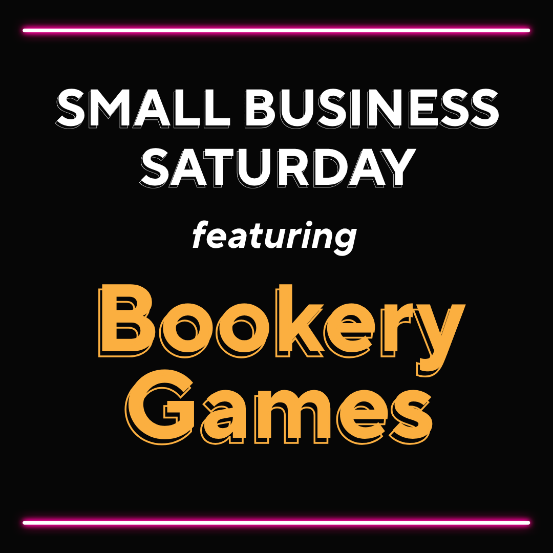  
 
Small Business Saturday 
 9/26 
   Featuring Bookery Games  
Small Business Saturday is our way of honoring small businesses throughout the Dayton community!