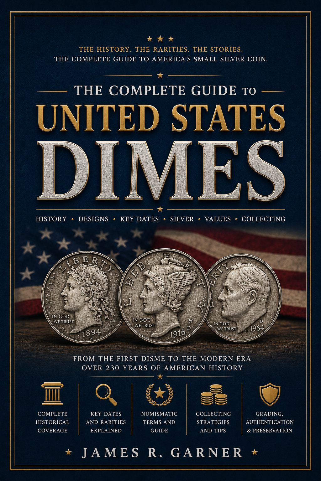Cover of a book titled "The Complete Guide to United States Dimes" showing three vintage dimes from 1894, 1916, and 1964 with an American flag background.