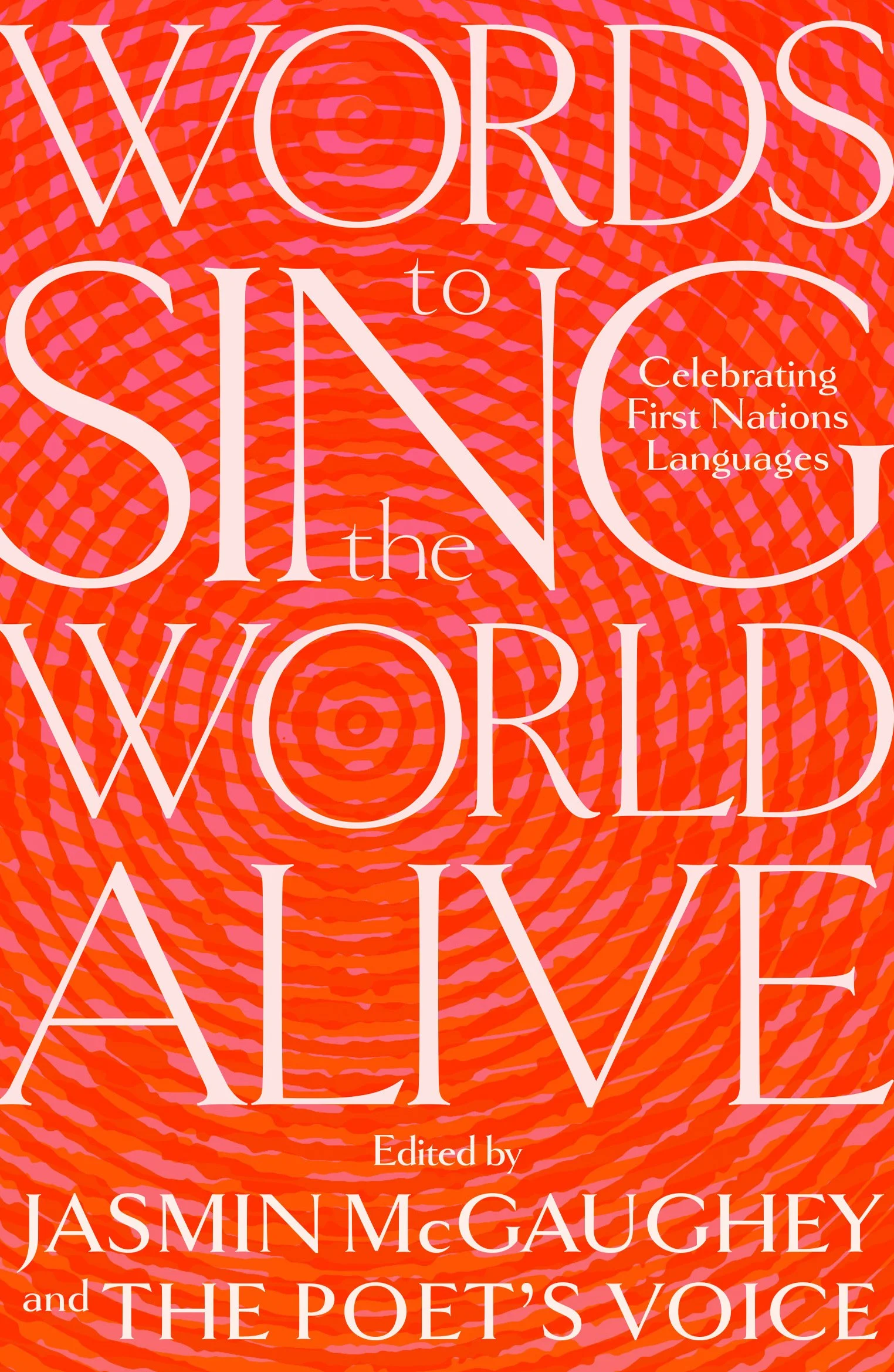 Words to Sing the World Alive: A Celebration of First Nations Languages by Jasmin McGaughey, The Poets Voice ( Cover Art by artist Jenna Lee )