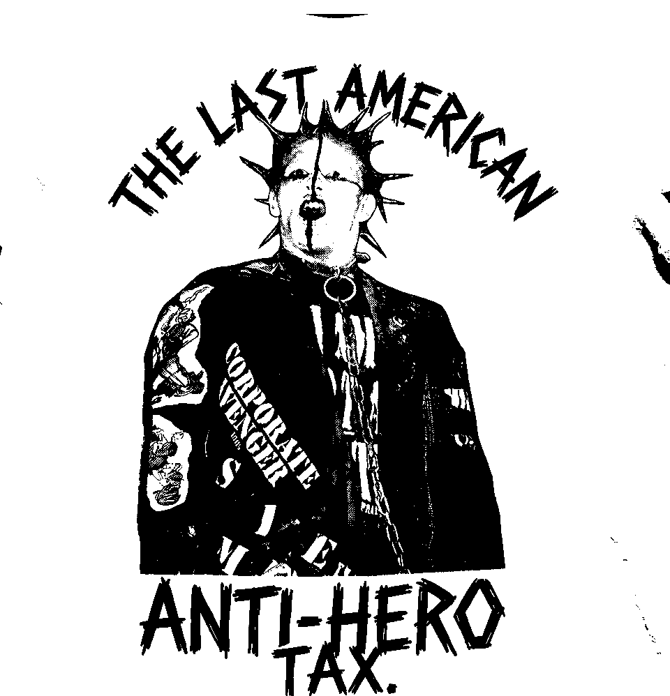 Black and white illustration of a person with a punk hairstyle, wearing a jacket with patches, surrounded by text that reads "The Last American Anti-Hero Tax."