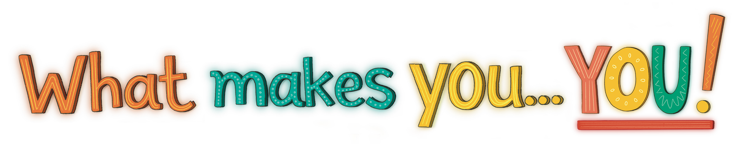 What Makes You...You!