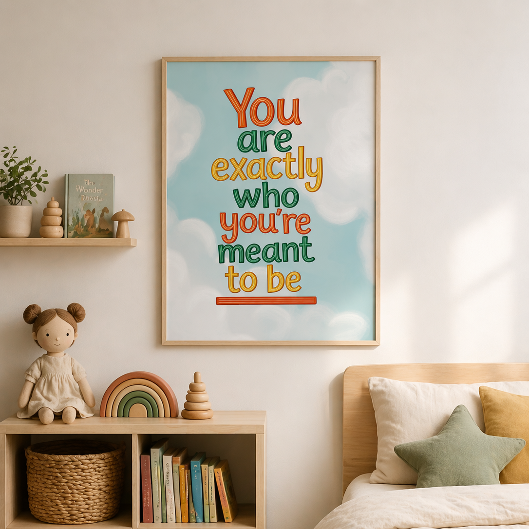 You Are Exactly Who You’re Meant To Be — Digital Print
