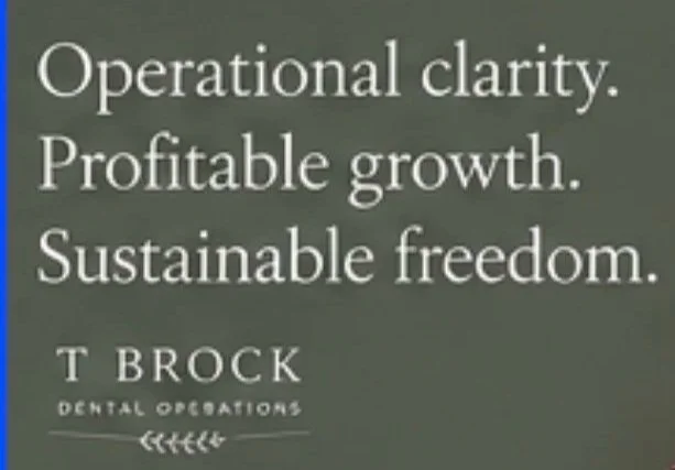 Quote on a dark green background reading: "Operational clarity. Profitable growth. Sustainable freedom." Below the quote, it says: "T Brock Dental Operations."