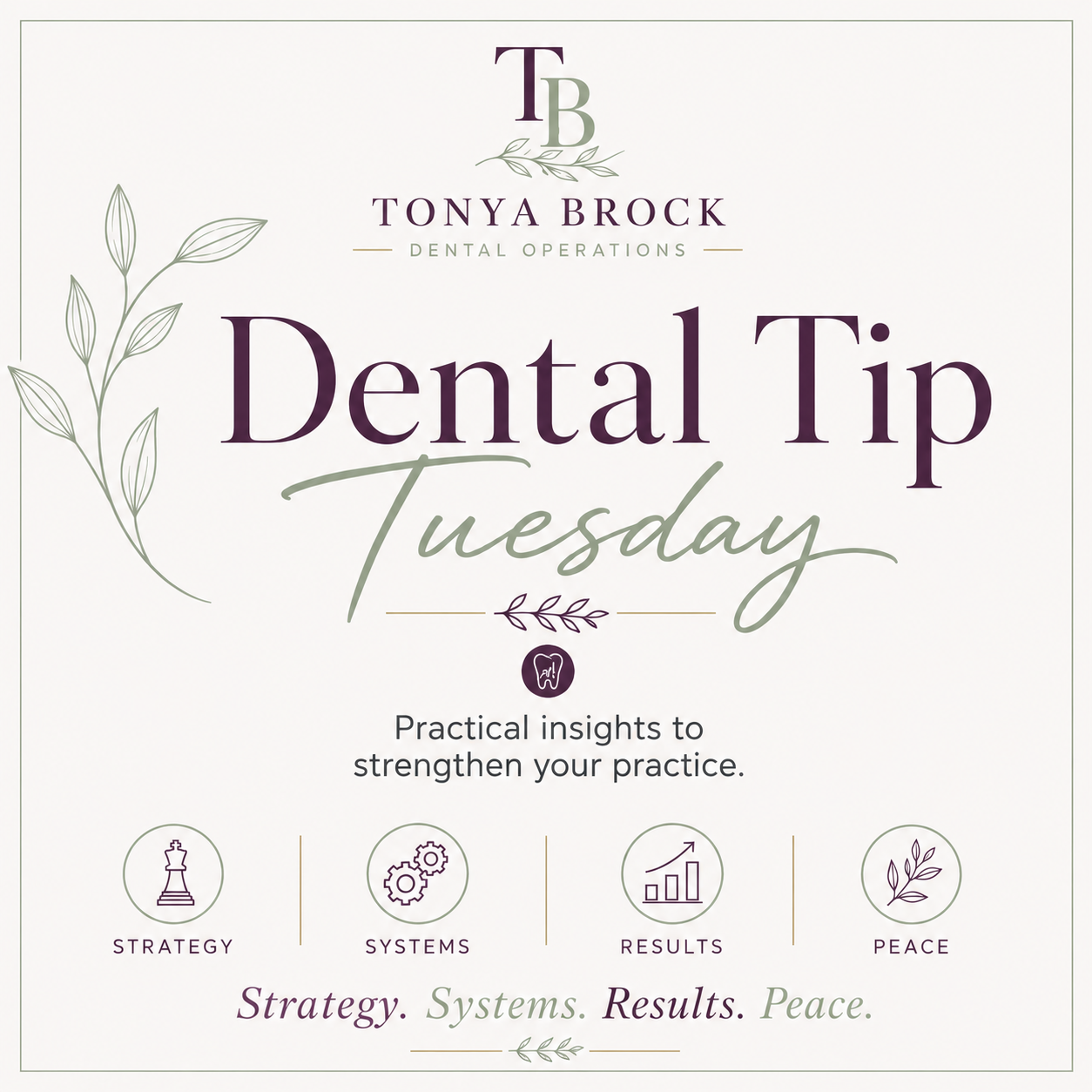 A promotional graphic for Tonya Brock Dental Operations, titled 'Dental Tip Tuesday,' offering practical insights to strengthen dental practice, emphasizing strategy, systems, results, and peace.