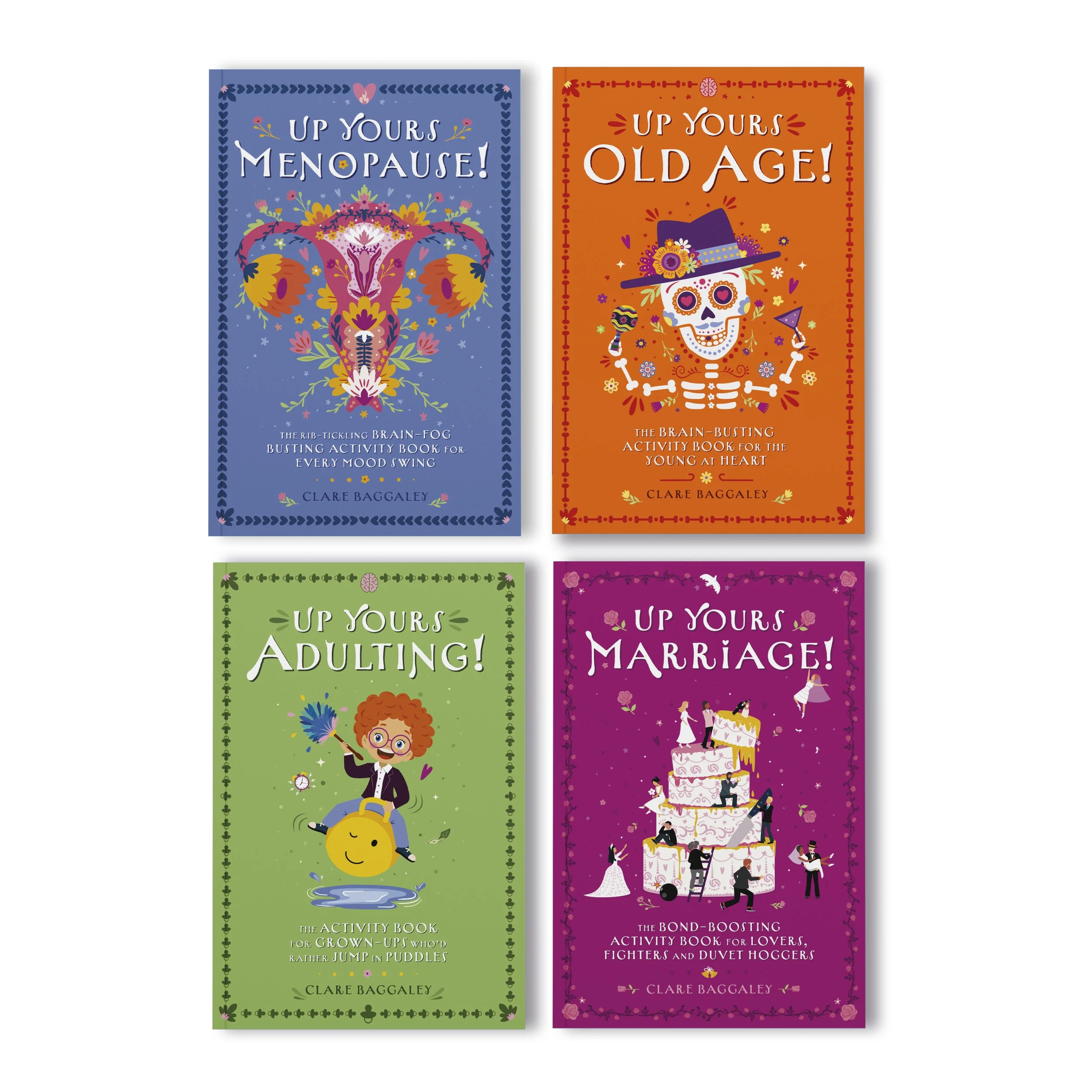 Four colorful activity books with whimsical illustrations and titles: 'Up Yours Menopause!', 'Up Yours Old Age!', 'Up Yours Adulting!', and 'Up Yours Marriage!' by Clare Baggaley, published by Sona Books and Up Yours! Publishing.