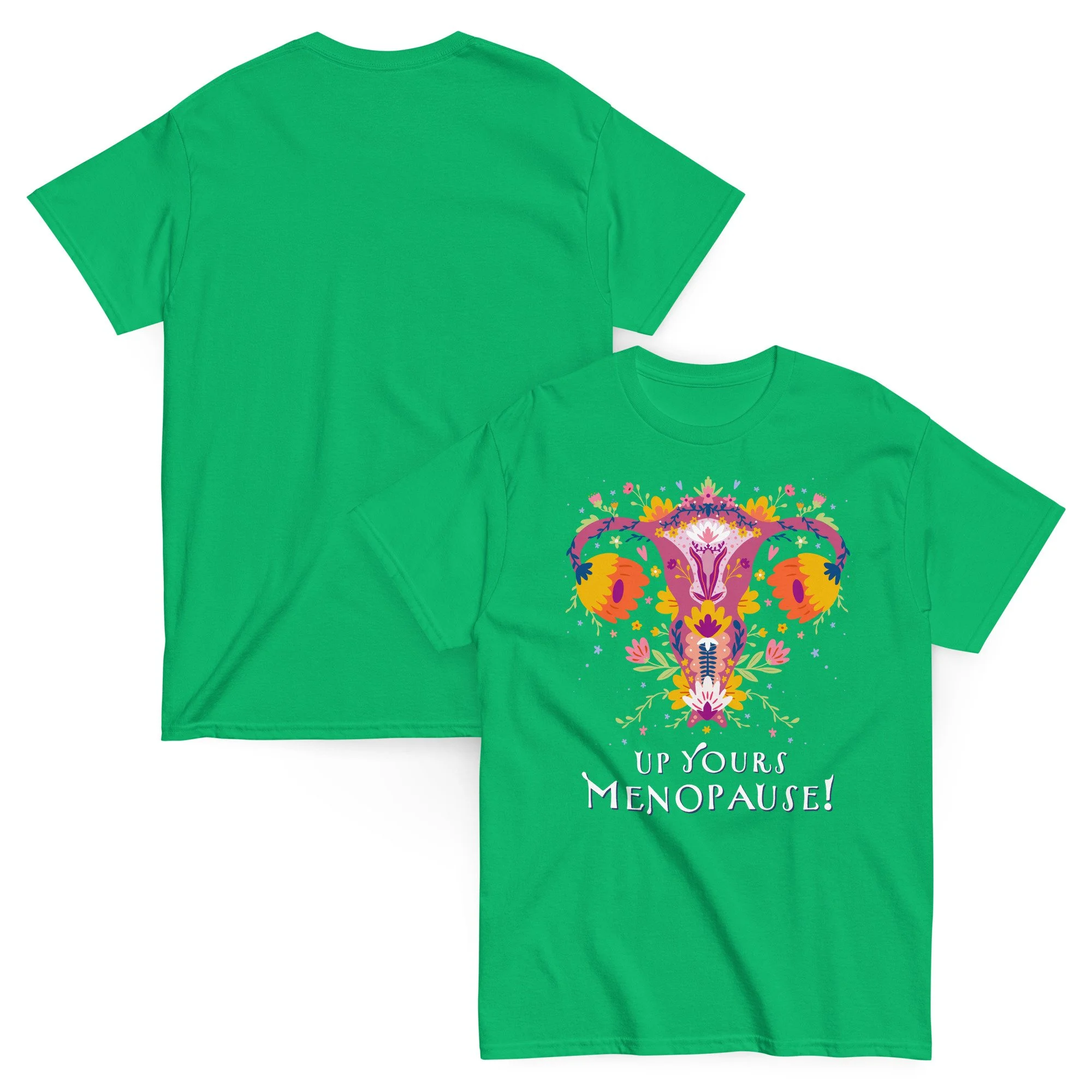Two green T-shirts, one with a colorful decorative skull design and the phrase "UP YOURS MENOPAUSE!" Up Yours Menopause!' merchandise.