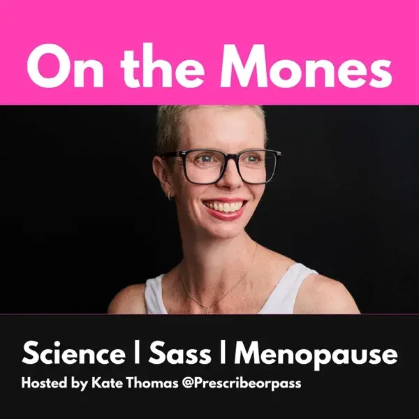 On the Mones PODCAST with Kate Thomas — Breast Awareness, Vaginal Dryness &amp; GSM