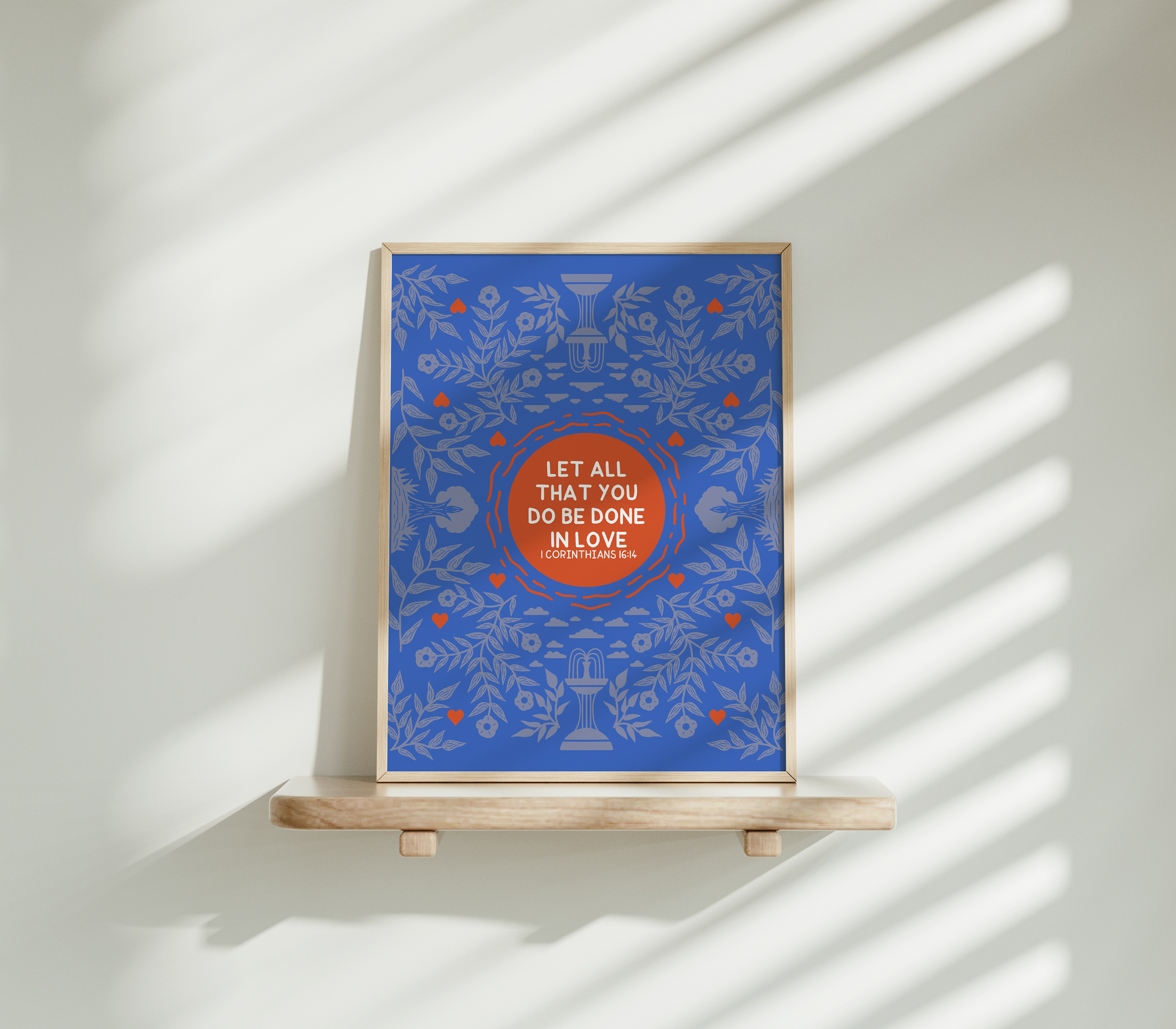 Let all that you do be done in love - 1 Corinthians 16:14