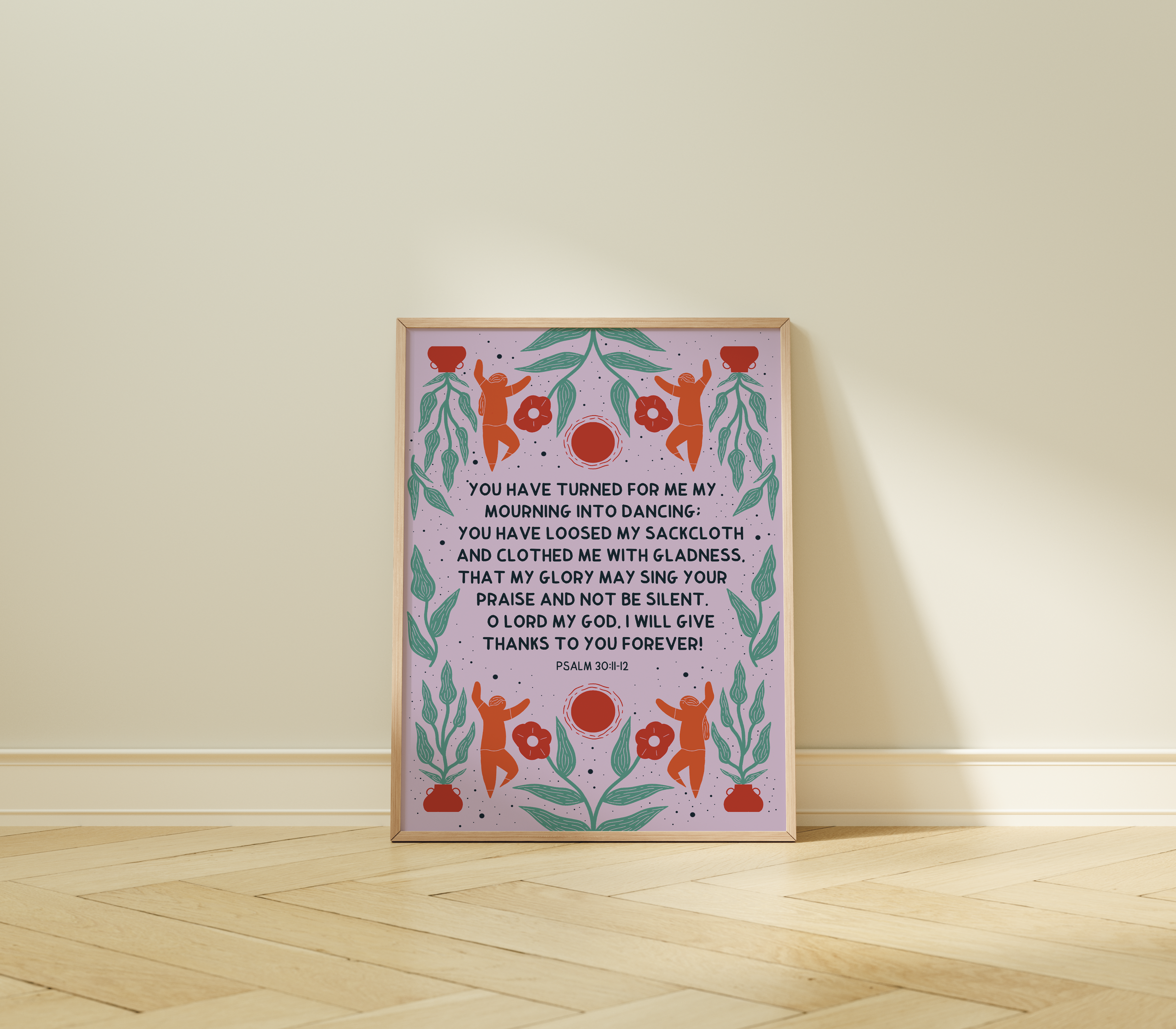 You have turned for me my mourning into dancing  - Psalm 30:11-12