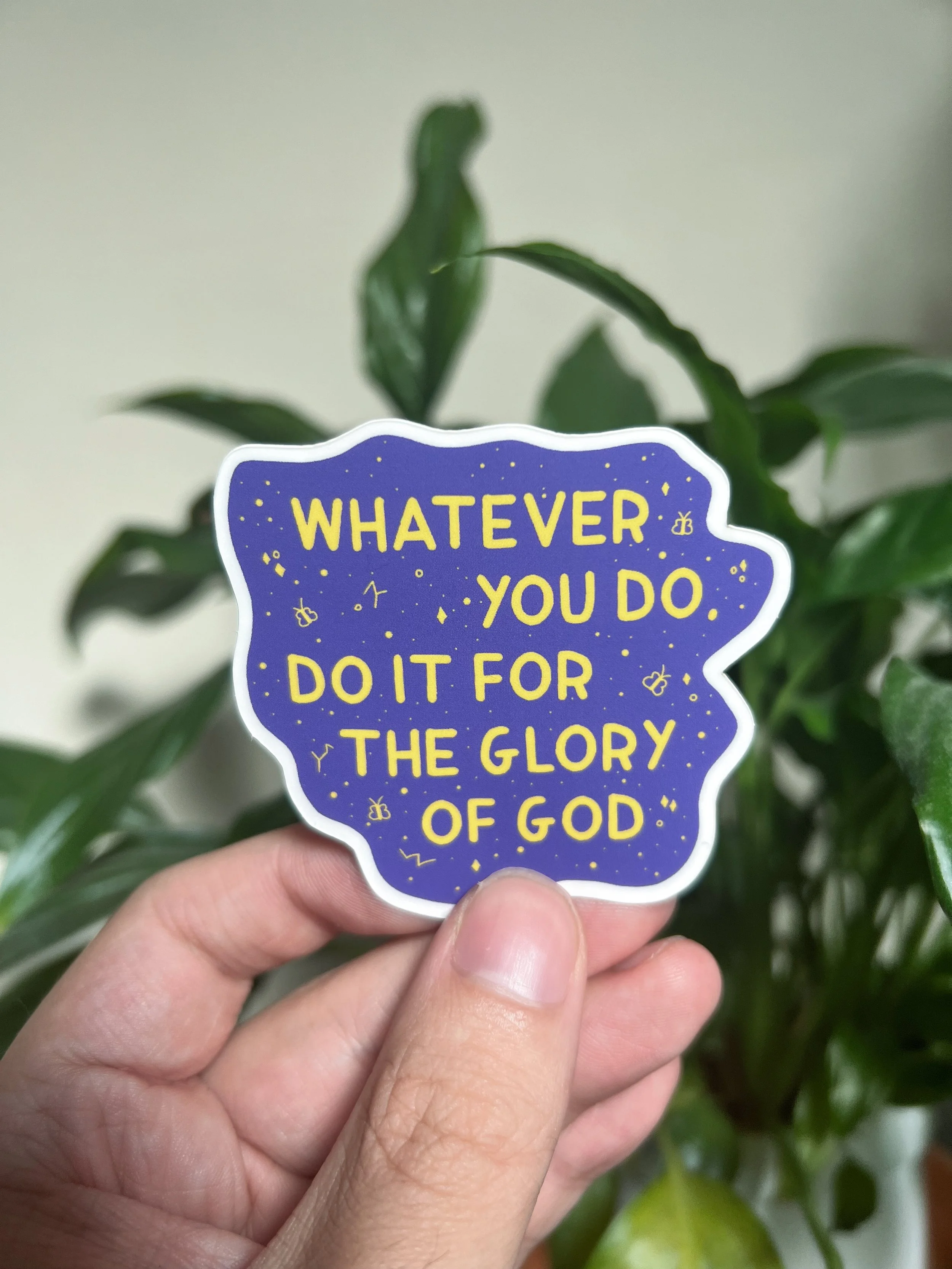 Whatever you do do it for the glory of God.jpg